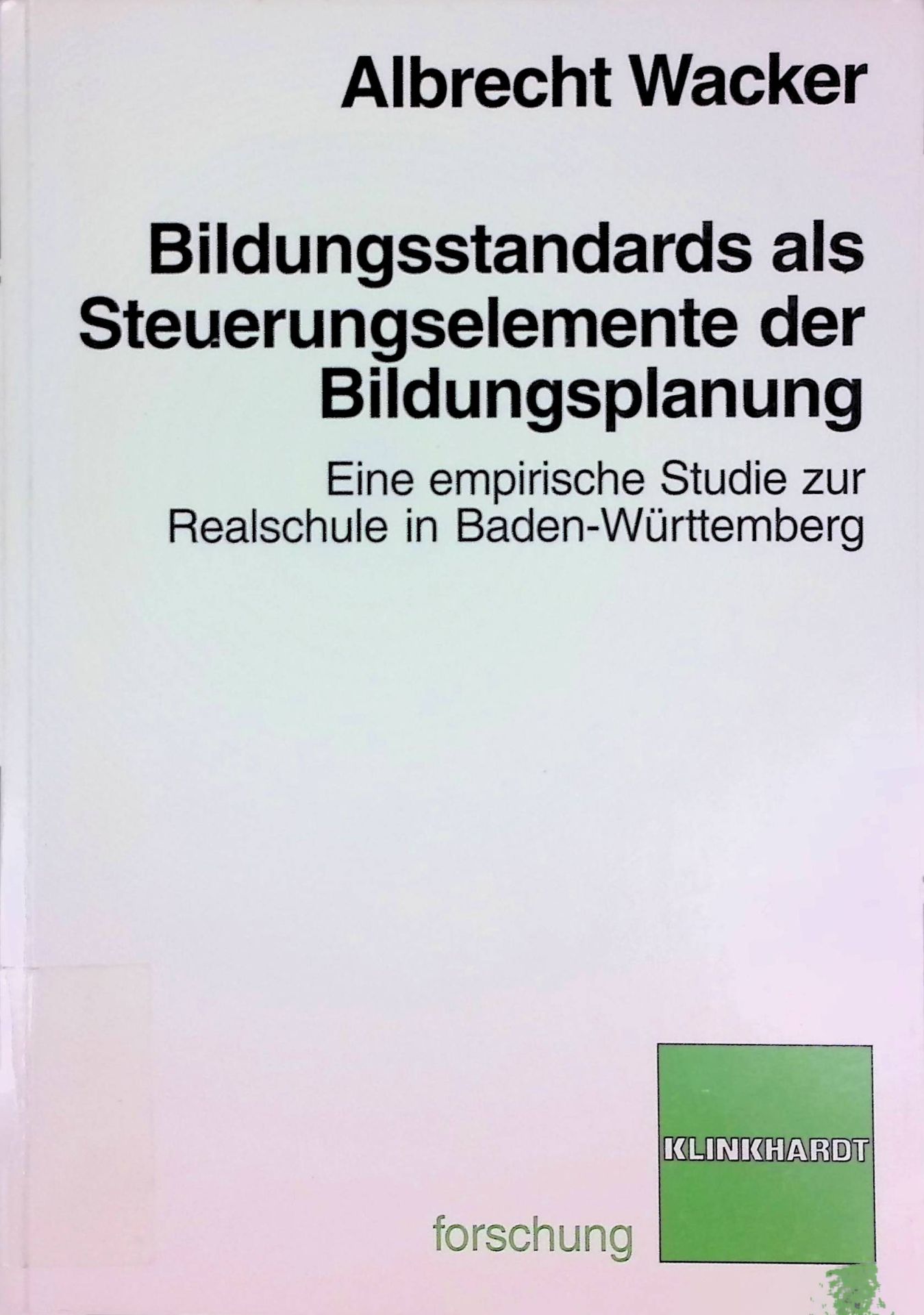 Bildungsstandards als Steuerungsinstrumente der Bildungsplanung. Eine empirische Studie zur Realschule in Baden-Württemberg