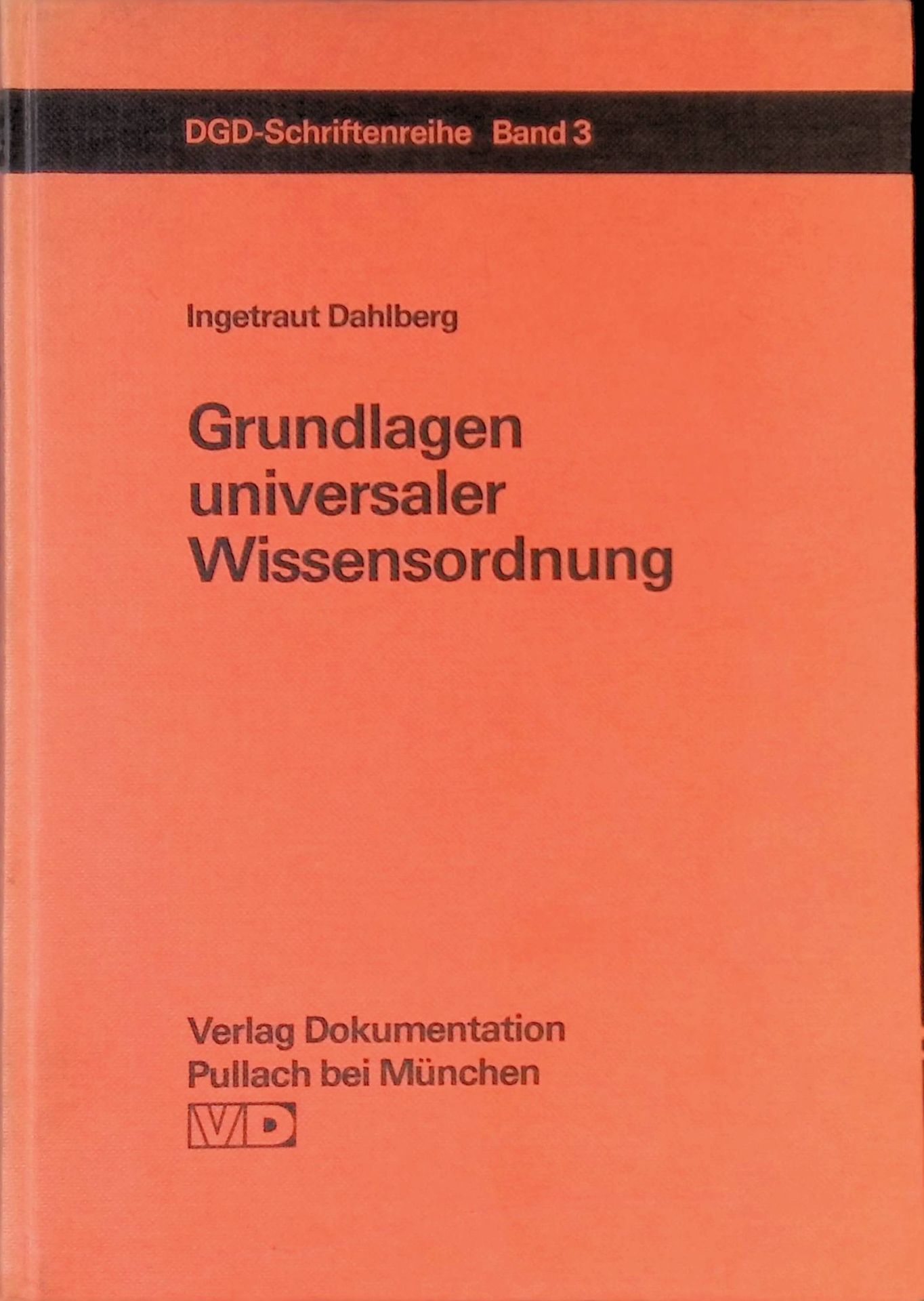 Grundlagen universaler Wissensordnung : Probleme u. Möglichkeiten e. universalen Klassifikationssystems d. Wissens