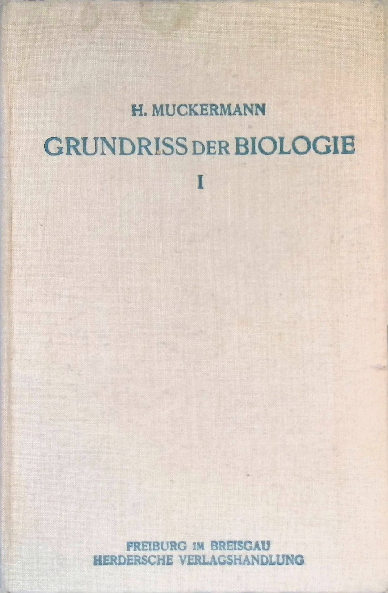 Grundriss der Biologie oder der Lehre von den Lebenserscheinungen und ihren Ursachen, 1. TEIL : Allgemeine Biologie