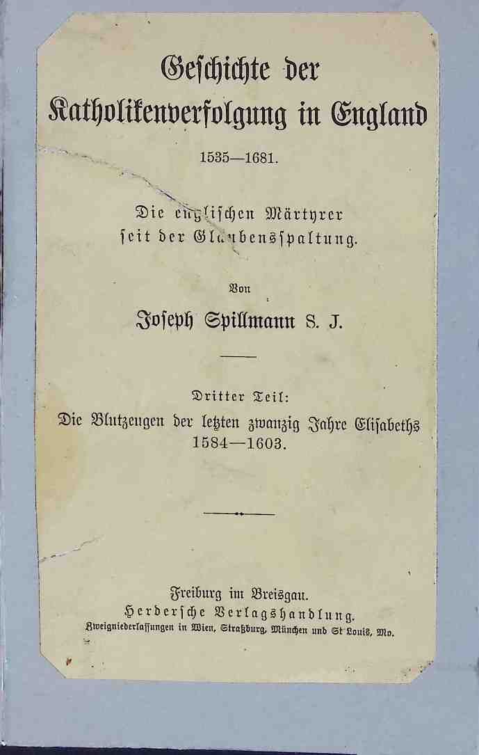 Geschichte der Katholikenverfolgung in England 1535-1681: Bd.III: Die Blutzeugen der letzten zwanzig Jahre Elisabeths 1584-1603