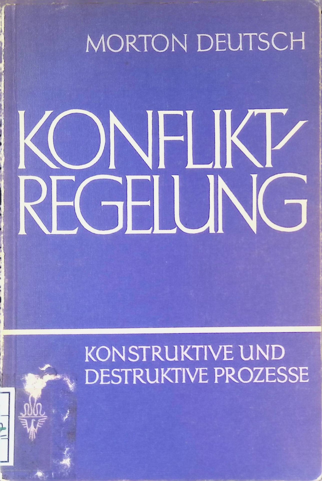 Konfliktregelung : konstruktive u. destruktive Prozesse