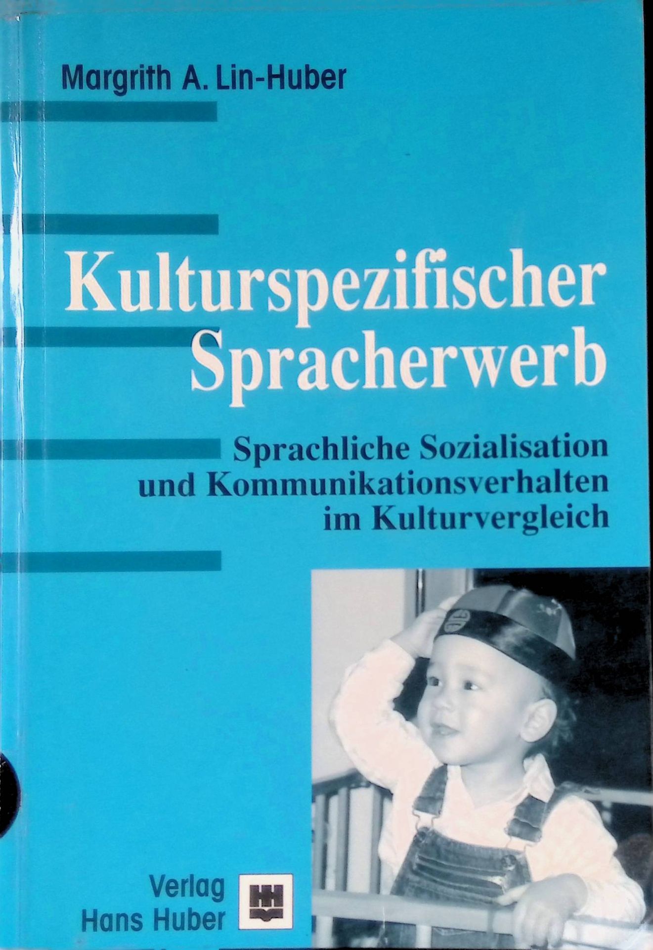 Kulturspezifischer Spracherwerb : sprachliche Sozialisation und Kommunikationsverhalten im Kulturvergleich