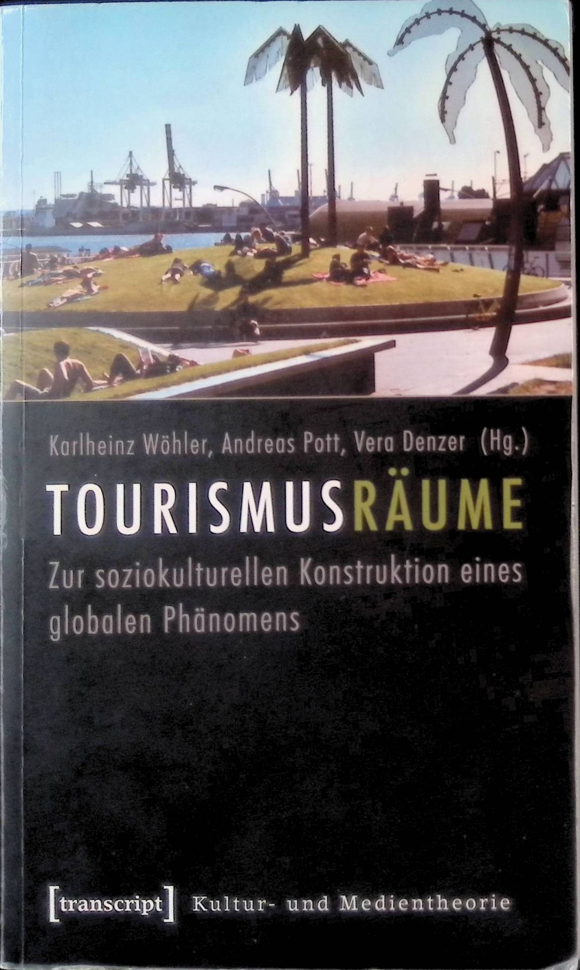 Tourismusräume : zur soziokulturellen Konstruktion eines globalen Phänomens