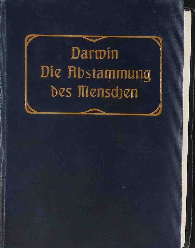 Die Abstammung des Menschen und die geschlechtliche Zuchtwahl