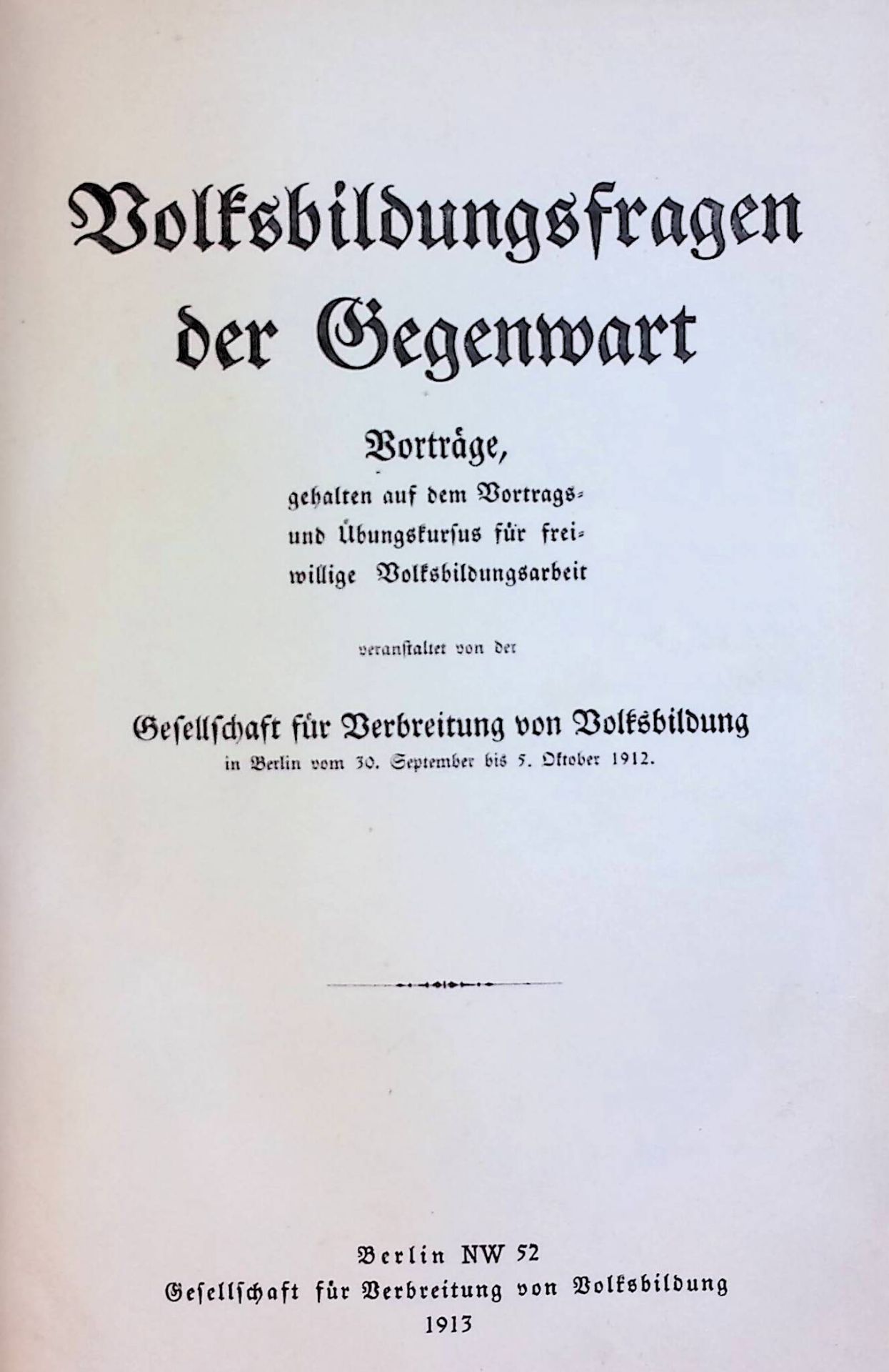 Volksbildungsfragen der Gegenwart. Vorträge, geh. auf d. Vortrags- u. Übungskursus f. freiwillige Volksbildungsarbeit