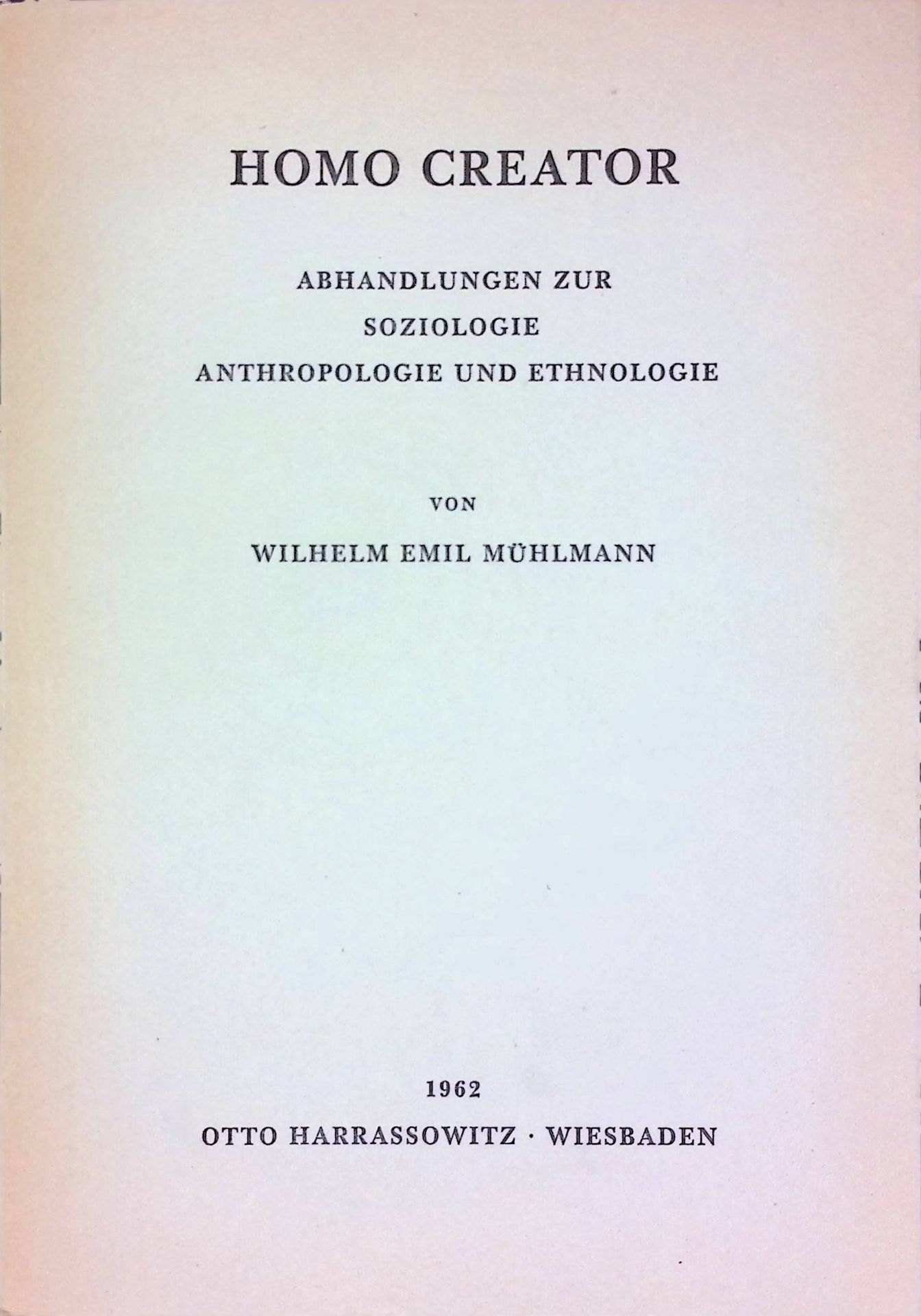 Homo creator. Abhandlungen z. Soziologie, Anthropologie u. Ethnologie
