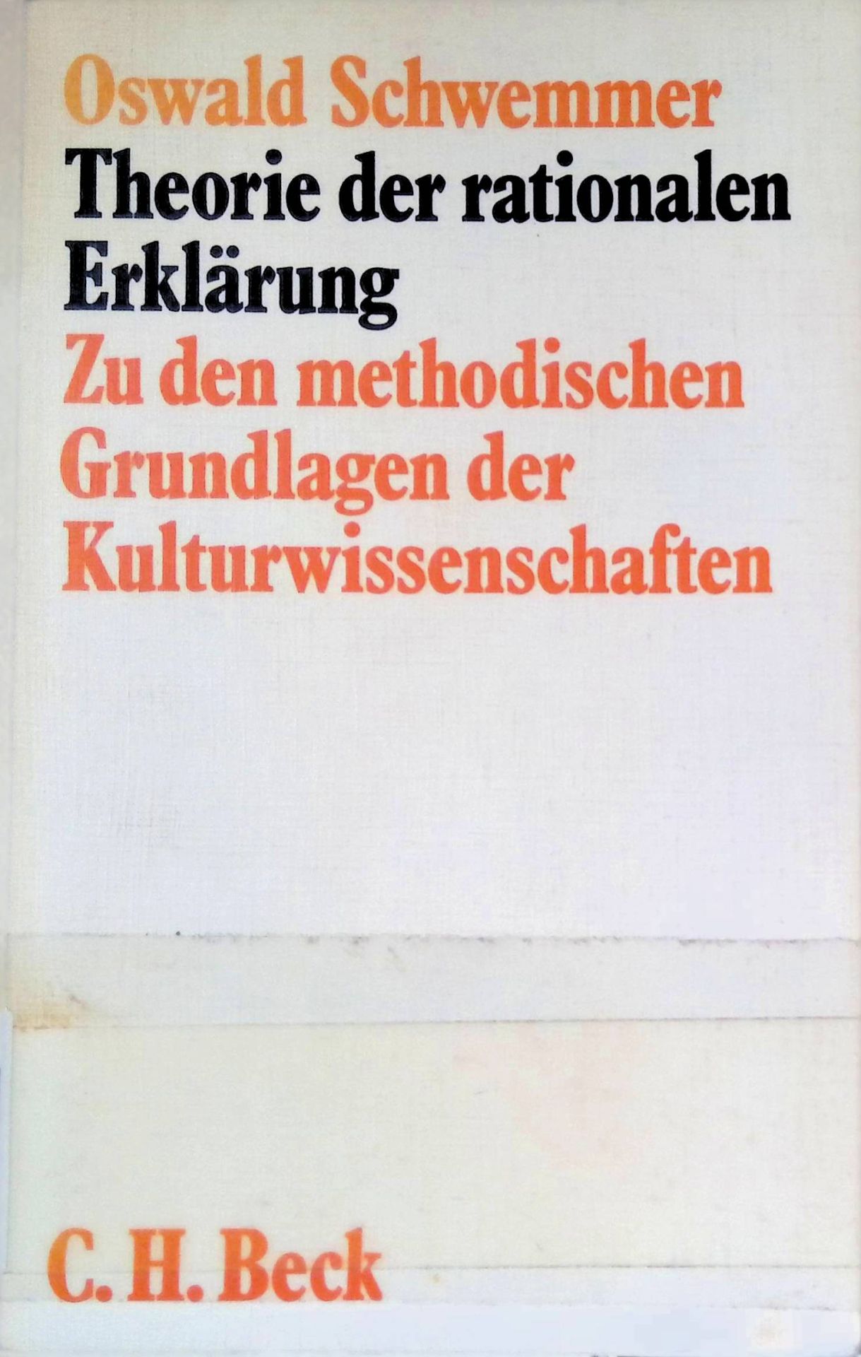 Theorie der rationalen Erklärung : zu d. method. Grundlagen d. Kulturwiss