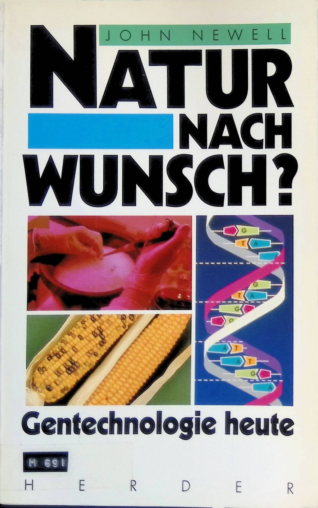 Natur nach Wunsch? : Gentechnologie heute - mit der gemeinsamen Erklärung der Präsidenten der deutschen Wissenschaftsorganisationen zur Gentechnologie
