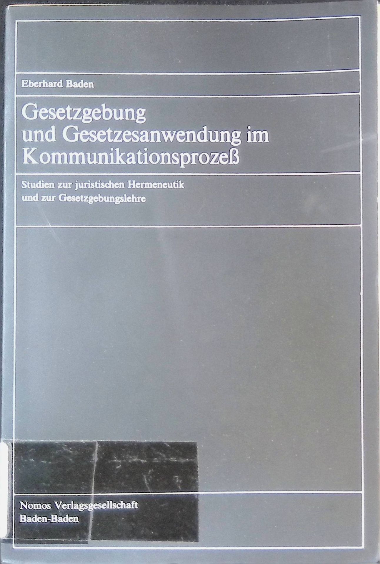 Gesetzgebung und Gesetzesanwendung im Kommunikationsprozess : Studien zur jur. Hermeneutik u. zur Gesetzgebungslehre