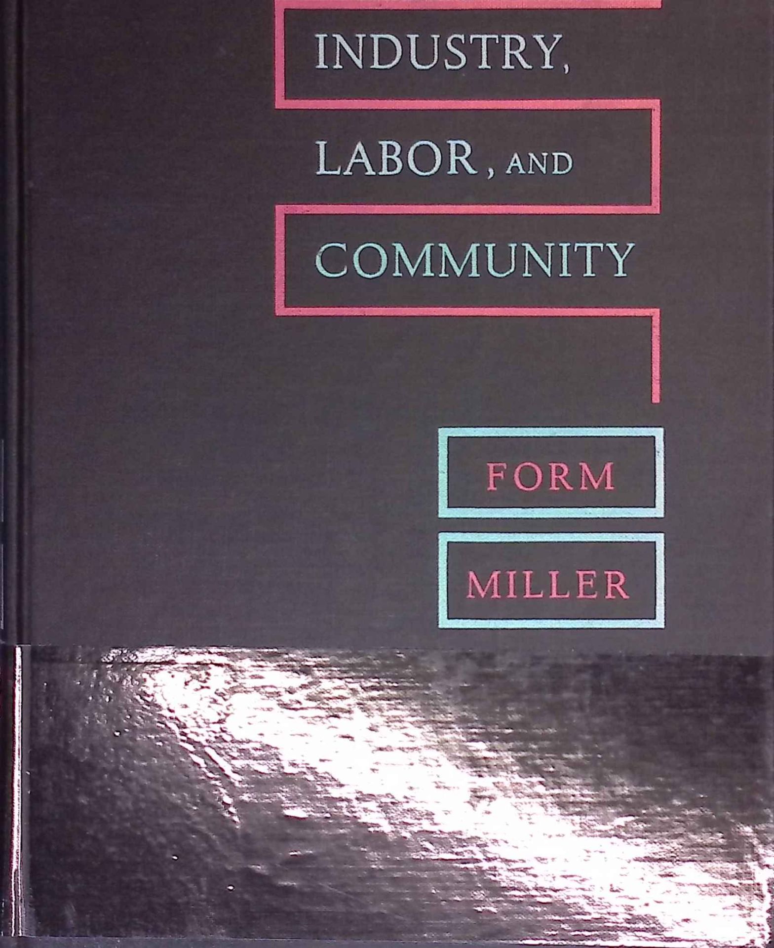 Industry, Labor, and Community