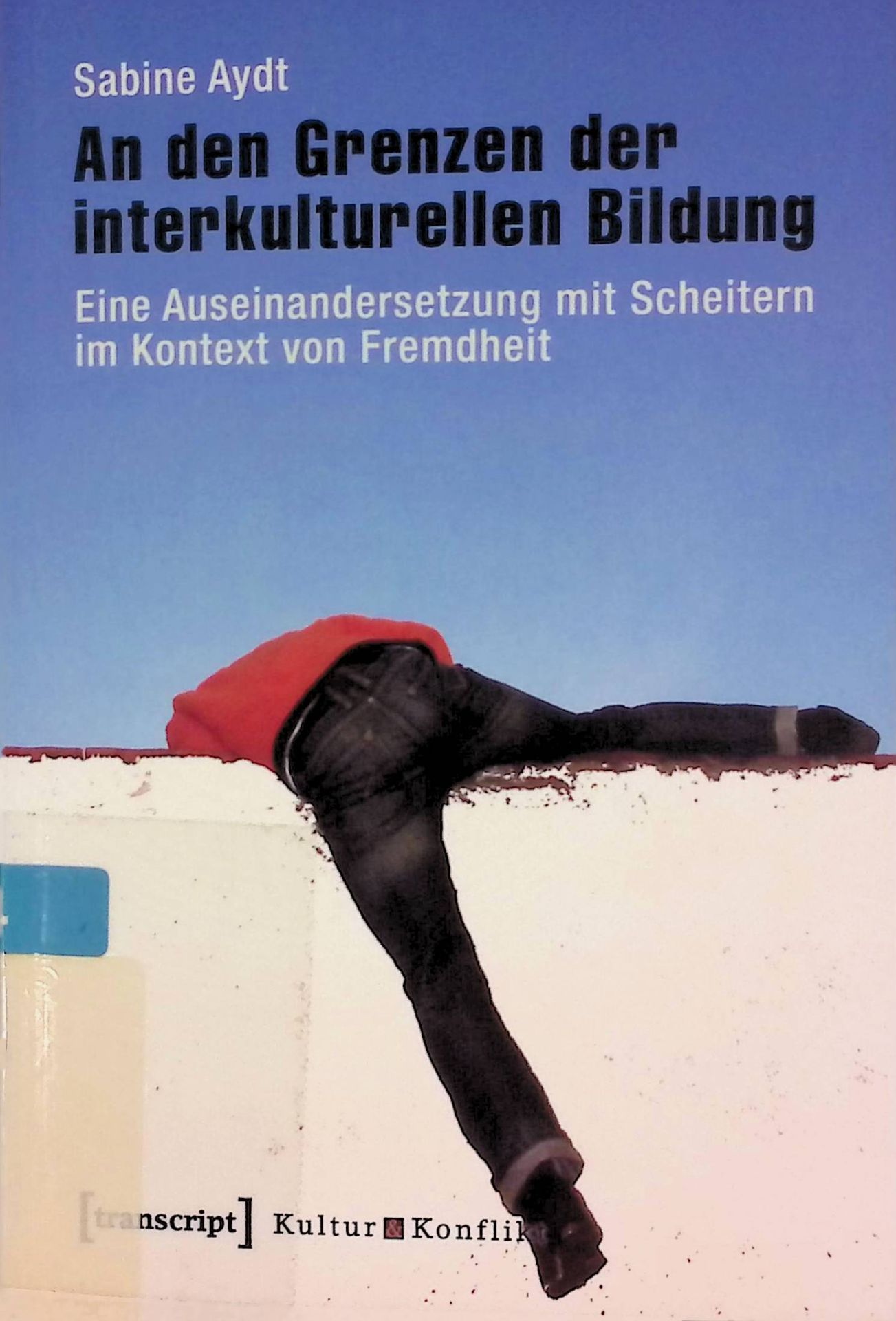 An den Grenzen der interkulturellen Bildung. Eine Auseinandersetzung mit Scheitern im Kontext von Fremdheit