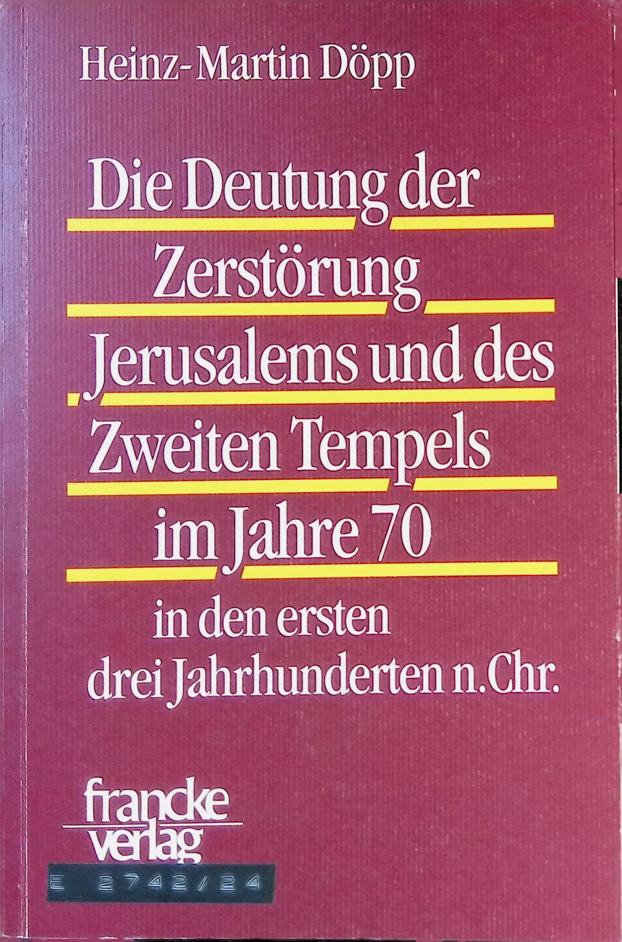 Die Deutung der Zerstörung Jerusalems und des zweiten Tempels im Jahre 70 in den ersten drei Jahrhunderten n. Chr
