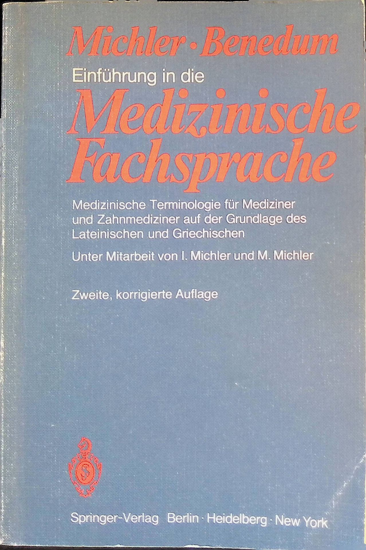 Einführung in die medizinische Fachsprache : medizin. Terminologie für Mediziner u. Zahnmediziner auf d. Grundlage d. Lat. u. Griech
