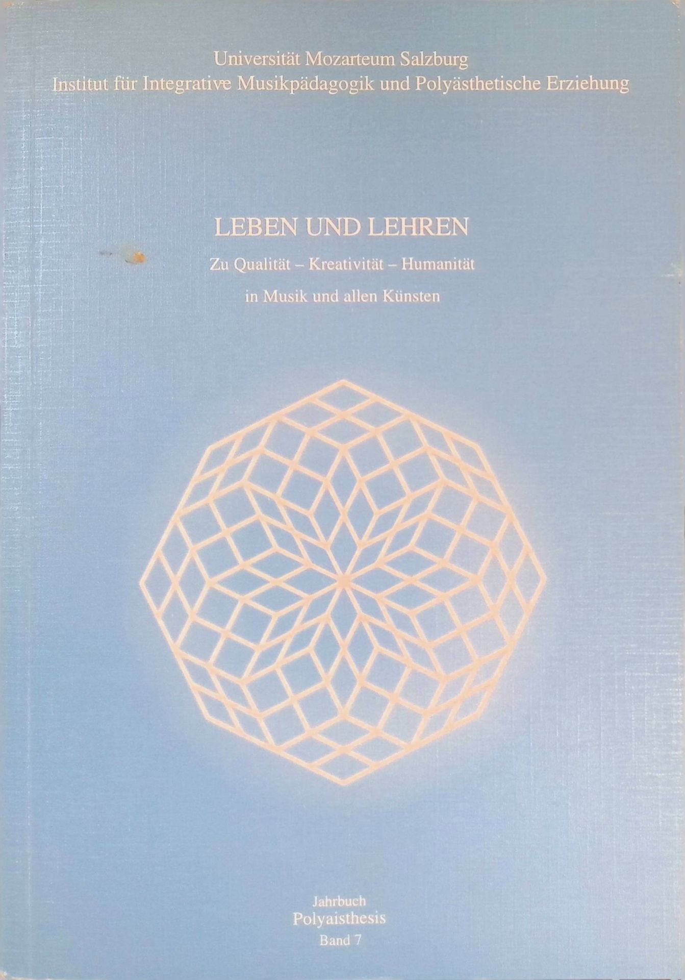 Leben und Lehren : zu Qualität - Kreativität - Humanität in Musik und allen Künsten
