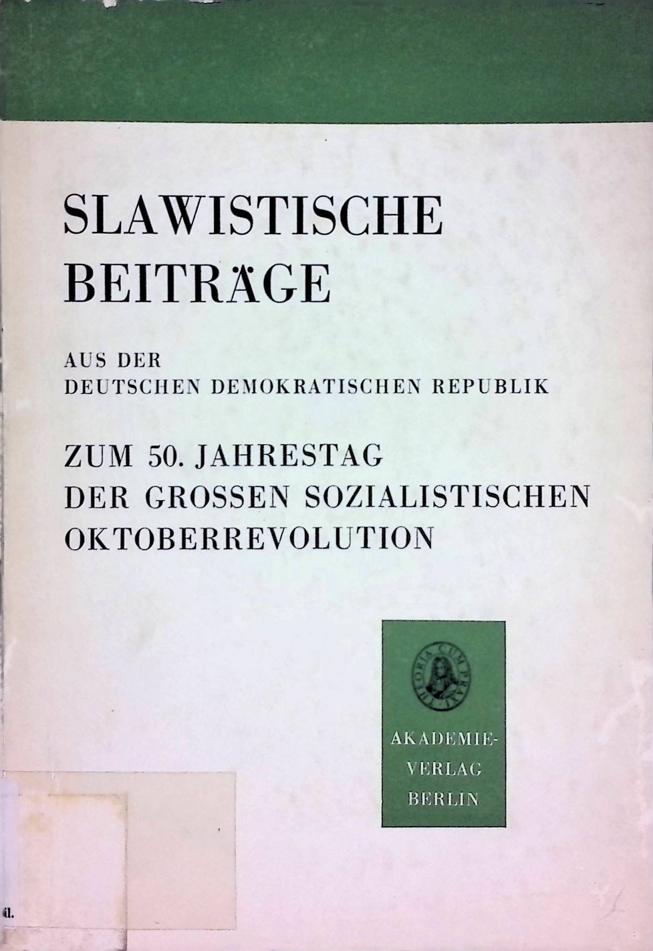 Slawistische Beiträge aus der Deutschen Demokratischen Republik. Zum 50. Jahrestag der Grossen Sozialistischen Oktoberrevolution