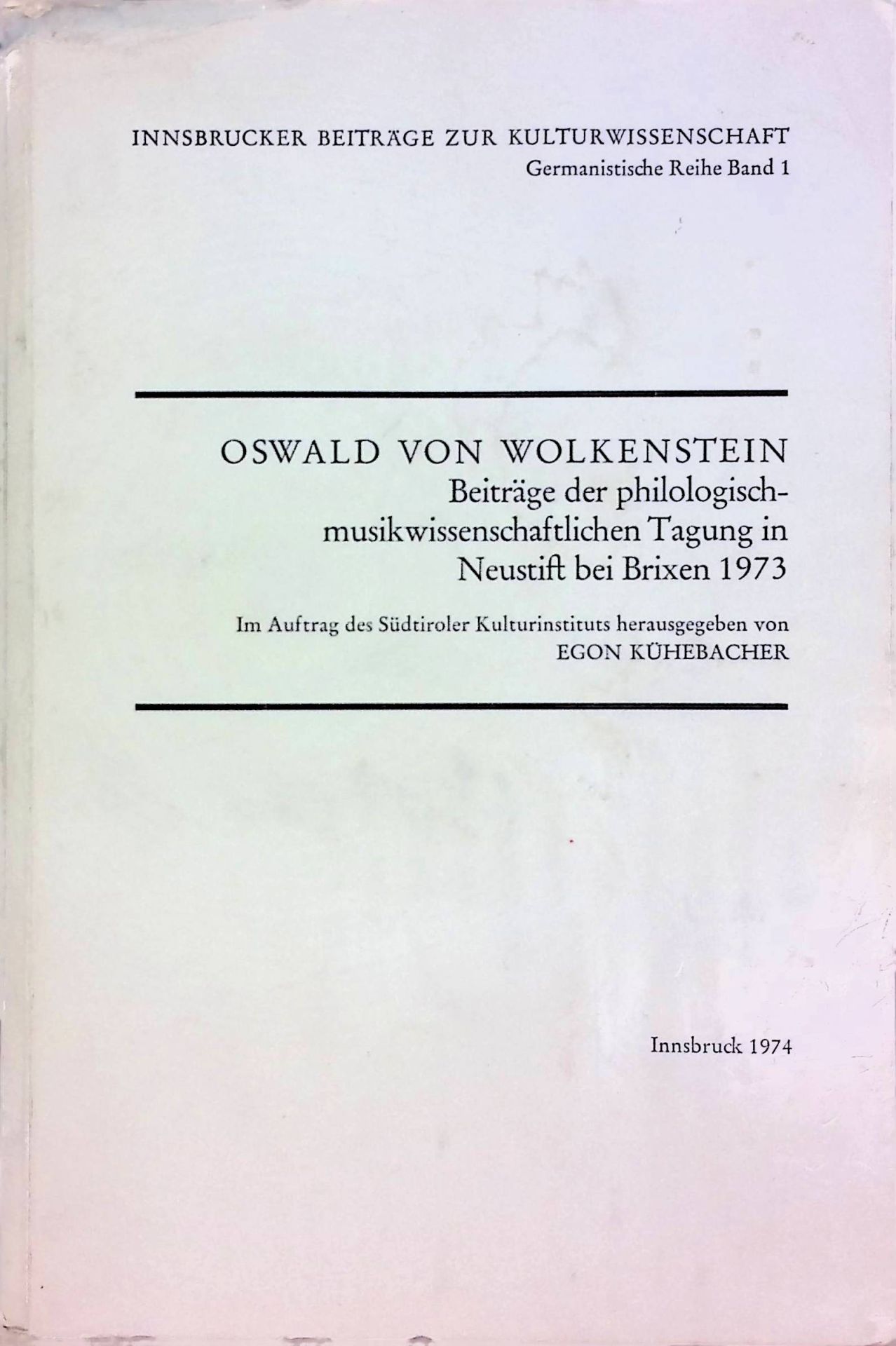 Oswald von Wolkenstein. Beiträge d. Philolog.-Musikwiss. Tagung in Neustift b. Brixen 1973