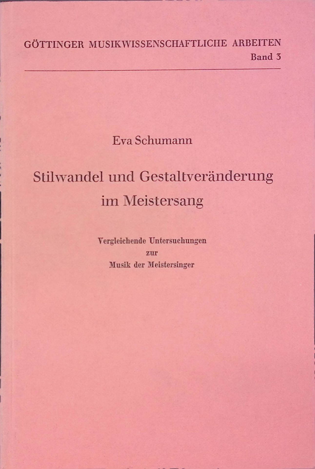 Stilwandel und Gestaltveränderung im Meistersang. Vergl. Untersuchungen z. Musik d. Meistersinger