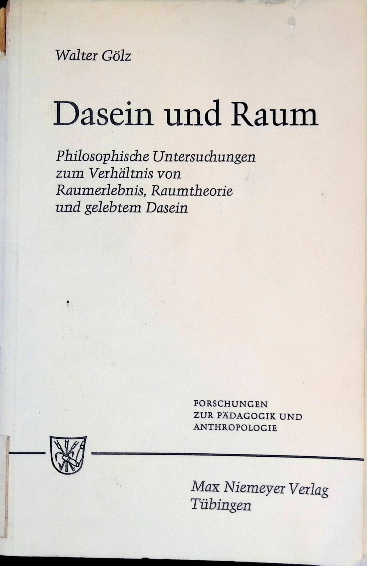Dasein und Raum : Philosoph. Untersuchungen z. Verhältnis von Raumerlebnis, Raumtheorie u. gelebtem Dasein