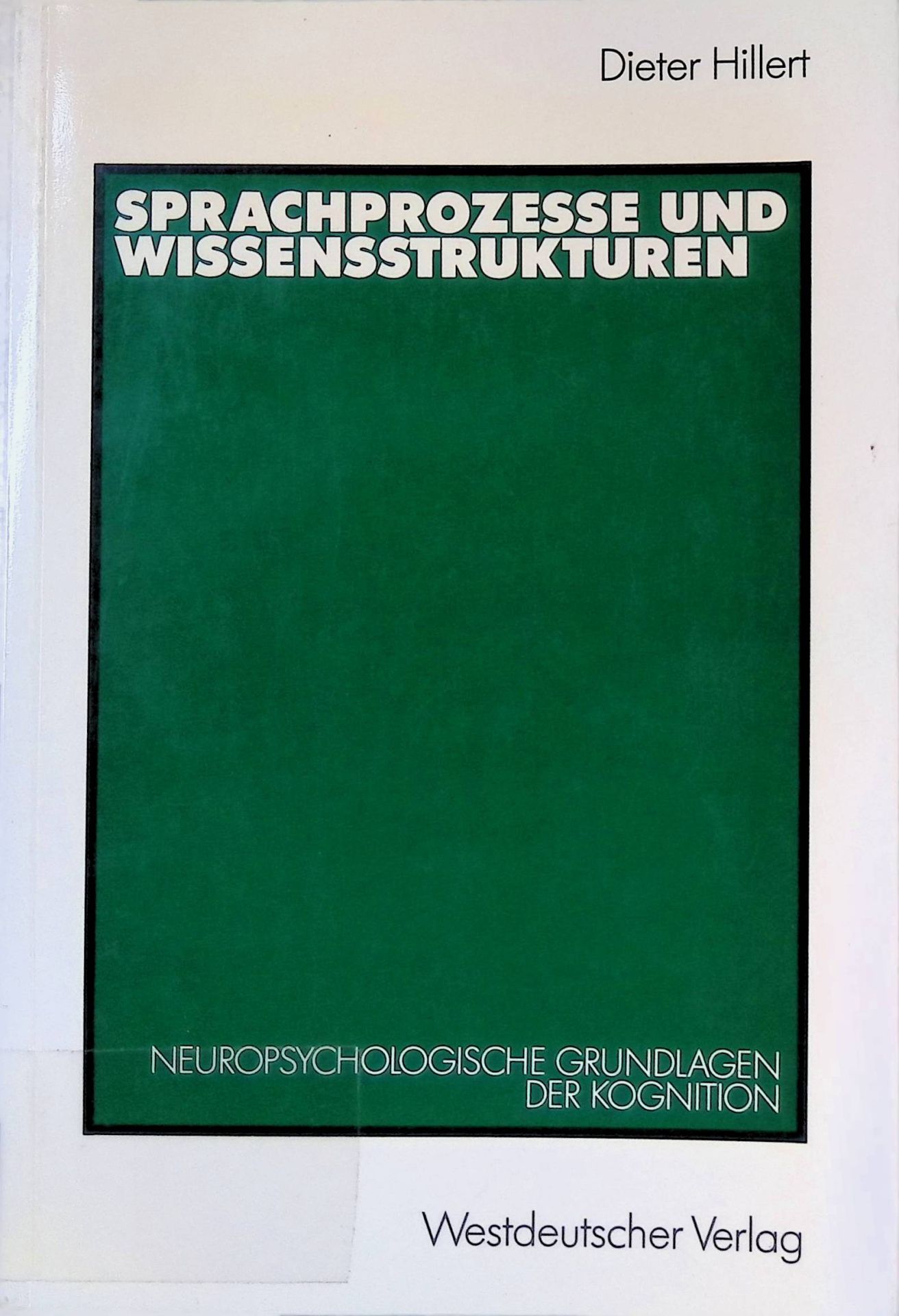 Sprachprozesse und Wissensstrukturen: Neuropsychologische Grundlagen der Kognition