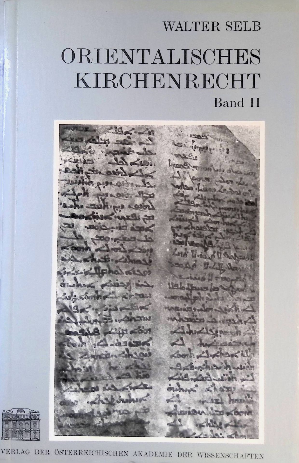 Orientalisches Kirchenrecht, Bd. 2 : Die Geschichte des Kirchenrechts der Westsyrer : (von den Anfängen bis zur Mongolenzeit)