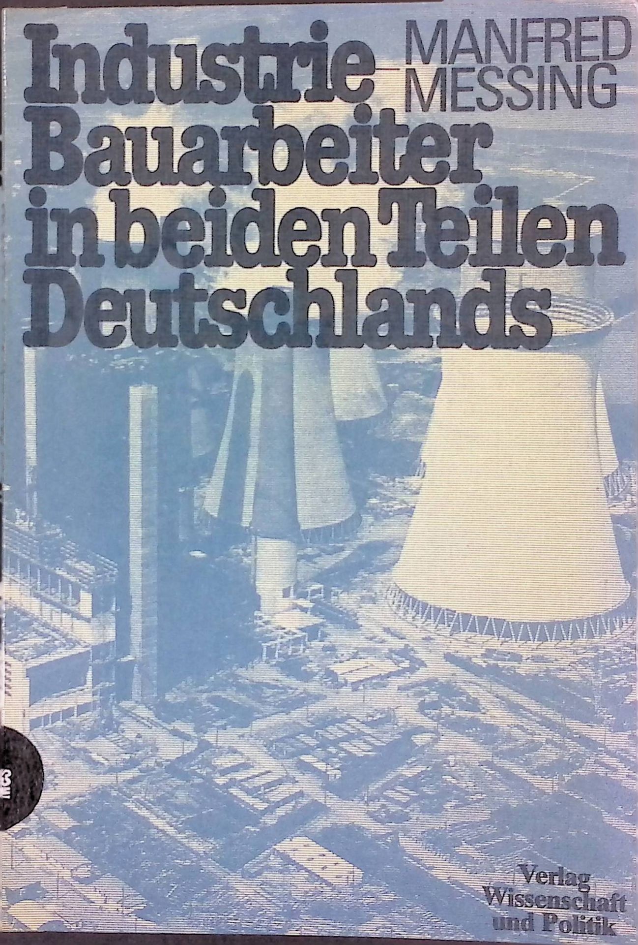 Industrie-Bauarbeiter in beiden Teilen Deutschlands. Ein empirischer Vergleich. Band 2