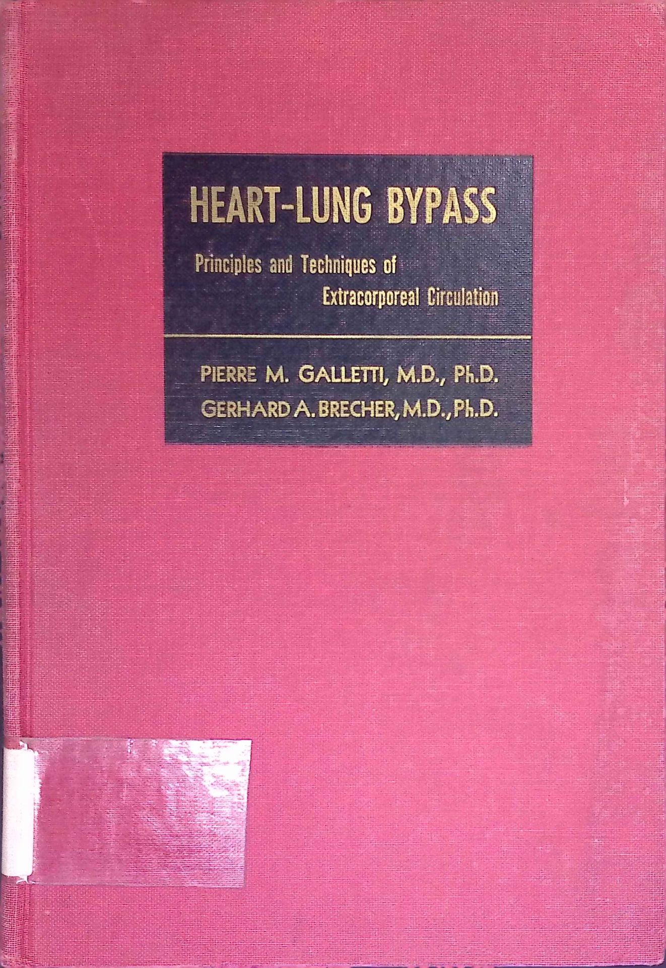 Heart-Lung Bypass. Principles and Techniques of Extracorporeal Circulation