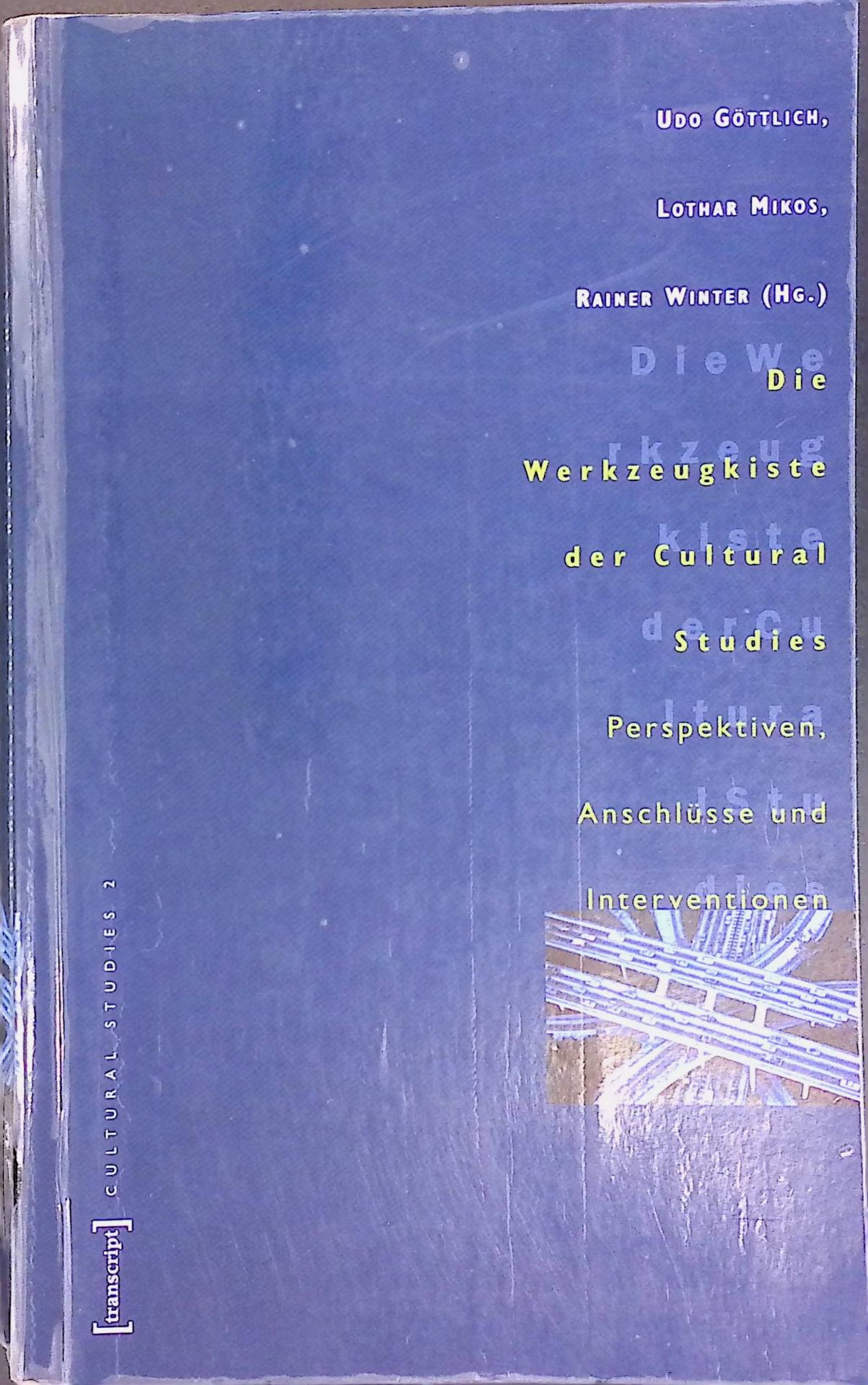 Die Werkzeugkiste der Cultural Studies: Perspektiven, Anschlüsse und Interventionen