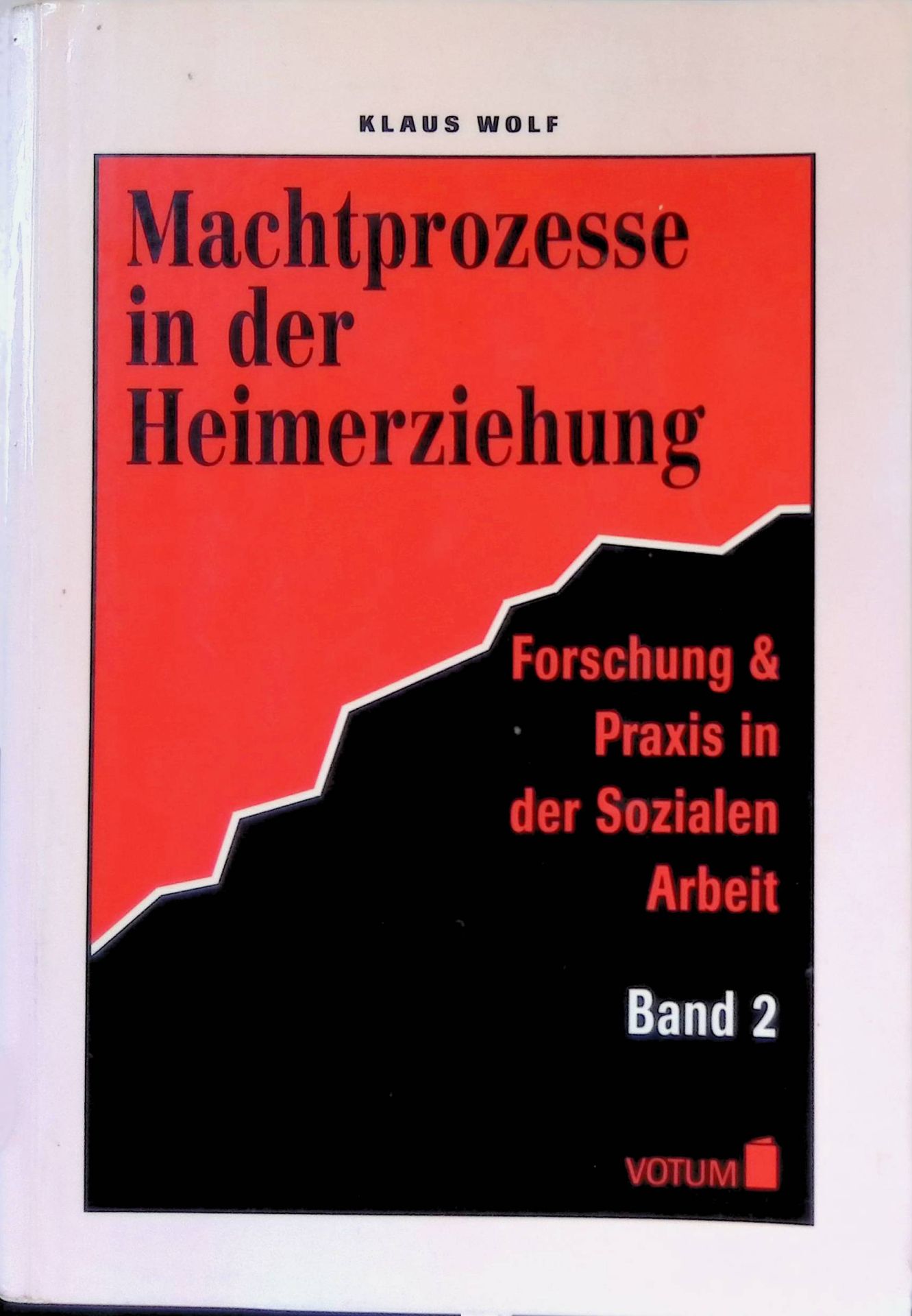 Machtprozesse in der Heimerziehung : eine qualitative Studie über ein Setting klassischer Heimerziehung