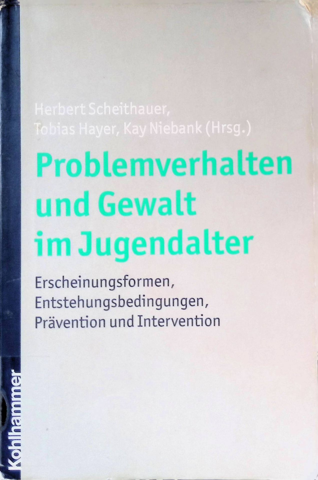 Problemverhalten und Gewalt im Jugendalter : Erscheinungsformen, Entstehungsbedingungen, Prävention und Intervention