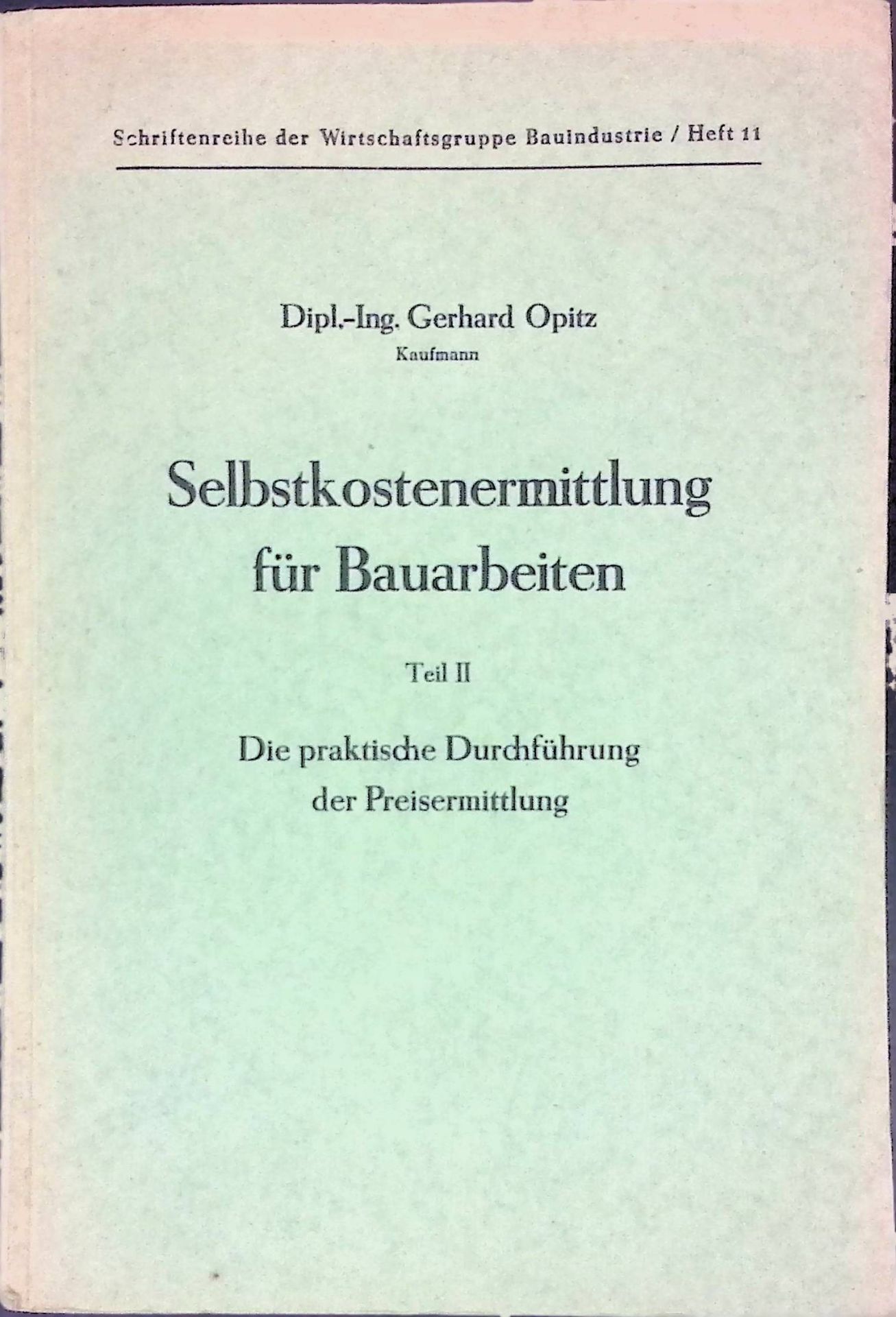 Selbstkostenermittlung für Bauarbeiten - Teil 2: Die praktische Durchführung der Preisermittlung
