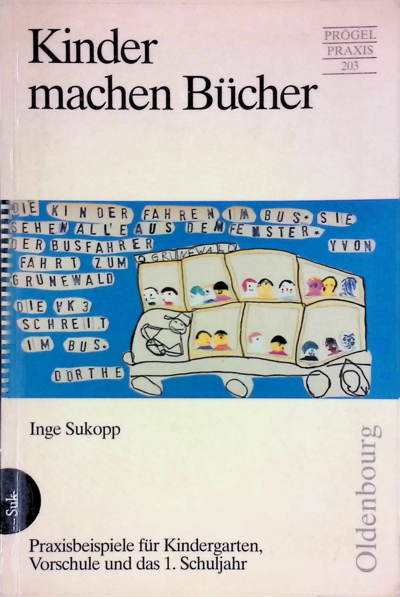 Kinder machen Bücher. Praxisbeispiele für Kindergarten, Vorschule und das 1. Schuljahr