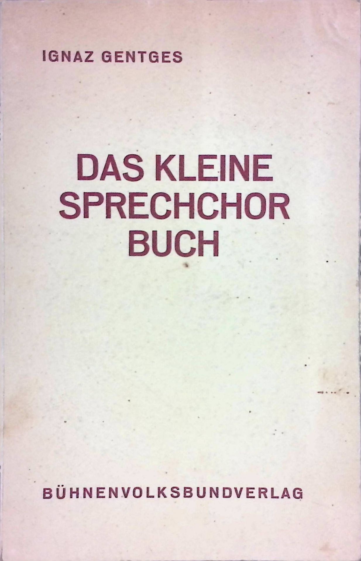 Das kleine Sprechchorbuch. Grundlagen u. Texte