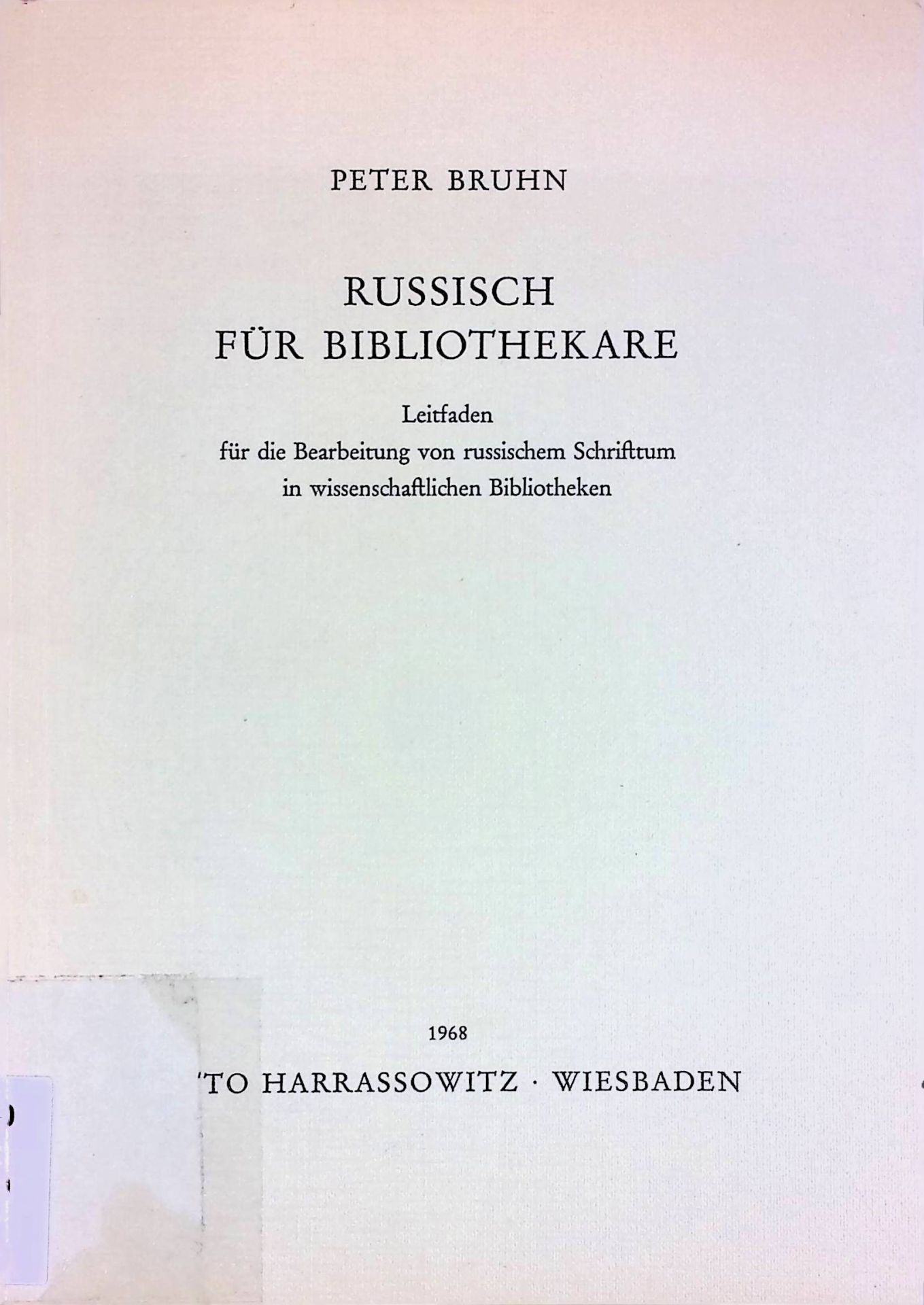 Russisch für Bibliothekare. Leitfaden f.d. Bearb. von russ. Schrifttum in wiss. Bibliotheken