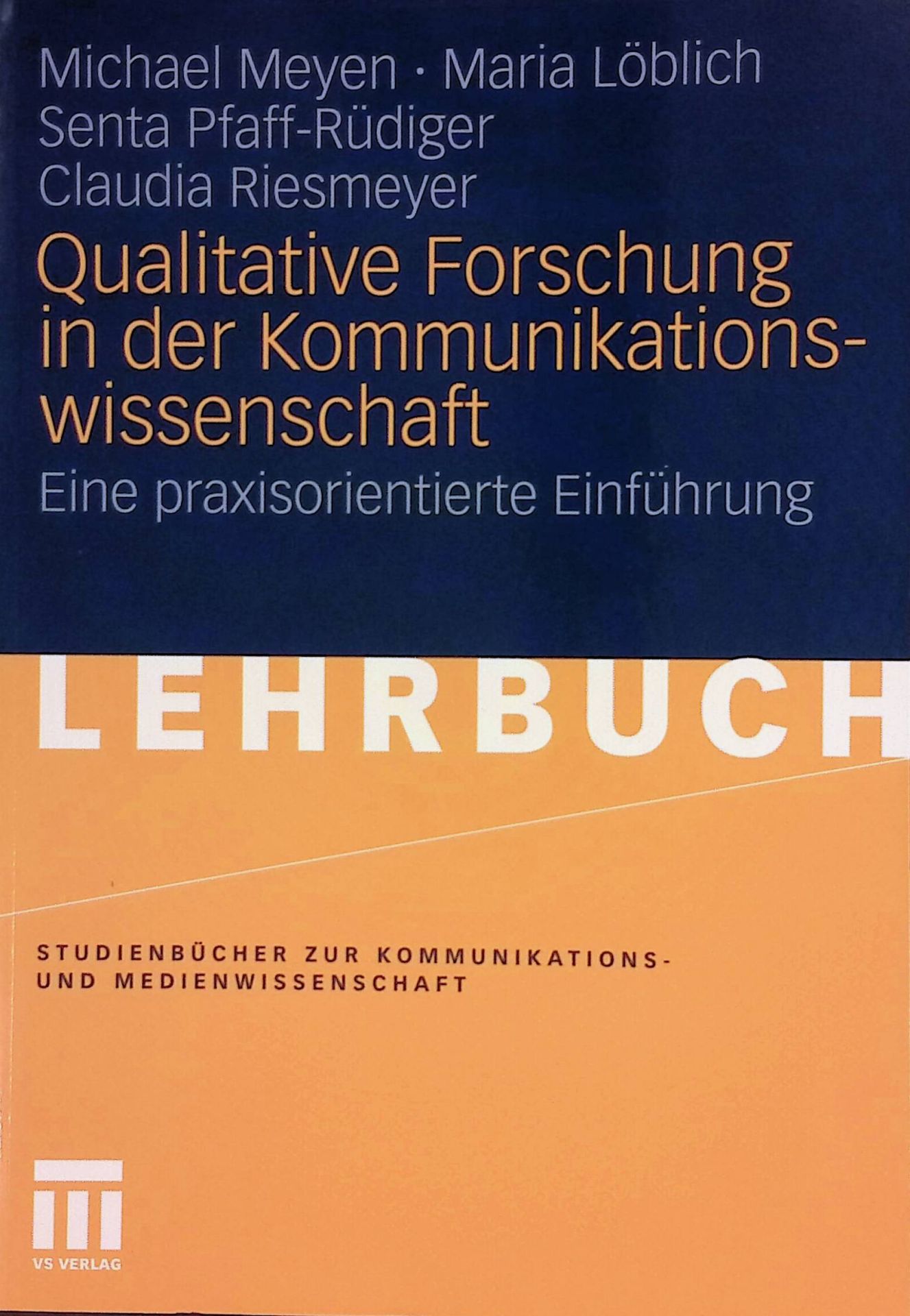 Qualitative Forschung in der Kommunikationswissenschaft. Eine praxisorientierte Einführung