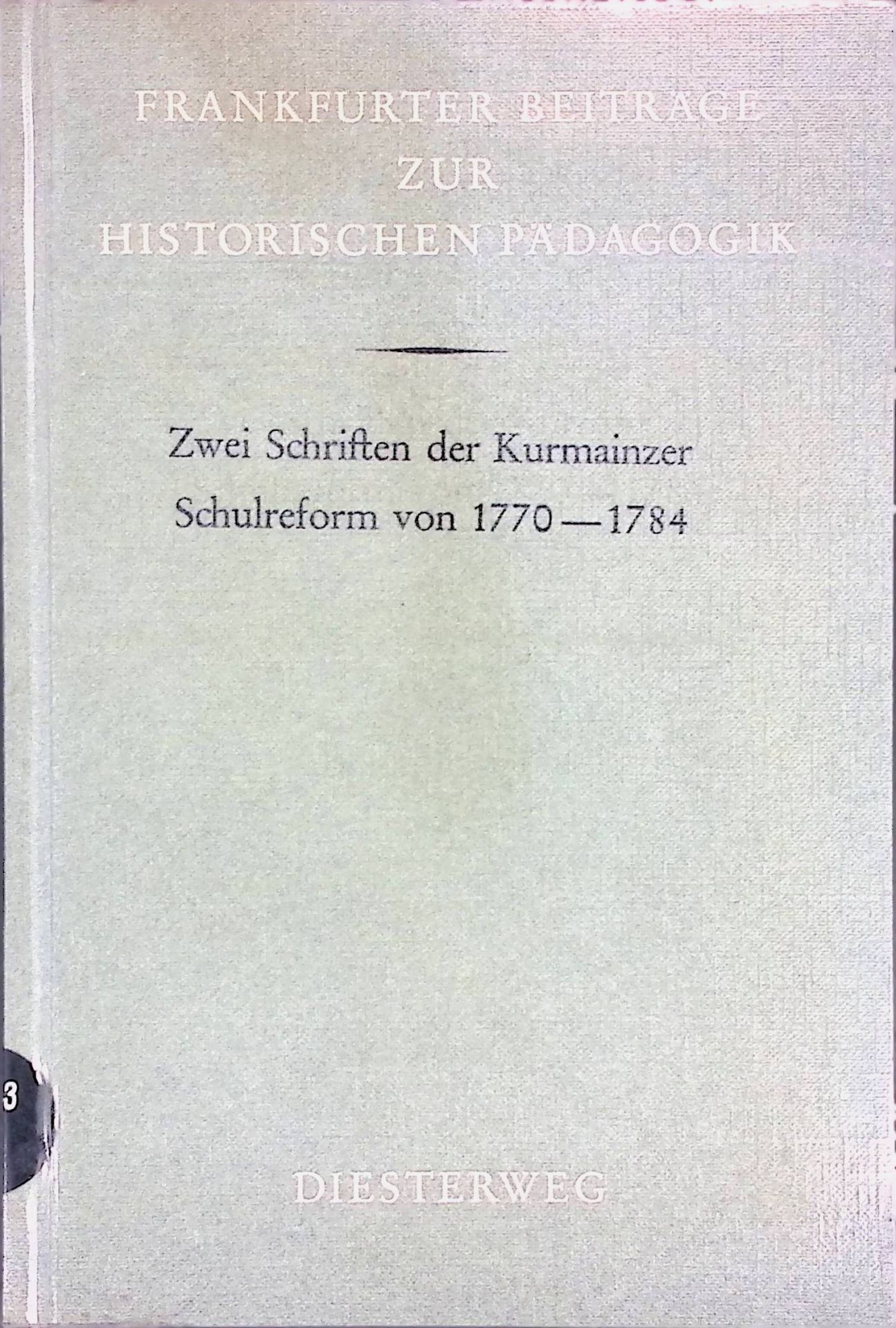Zwei Schriften der Kurmainzer Schulreform von 1770 - 1784