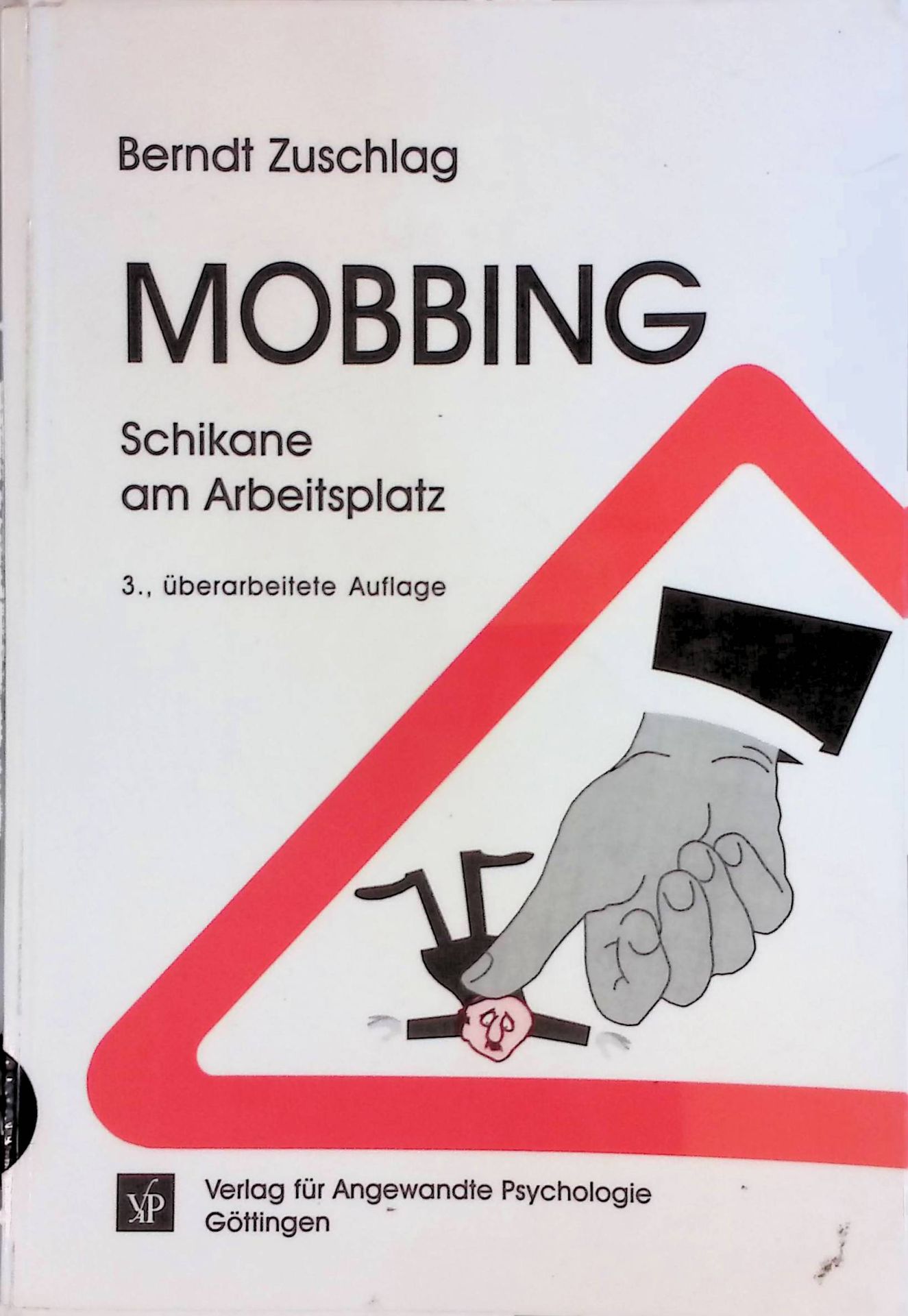 Mobbing - Schikane am Arbeitsplatz. Erfolgreiche Mobbing-Abwehr durch systematische Ursachenanalyse