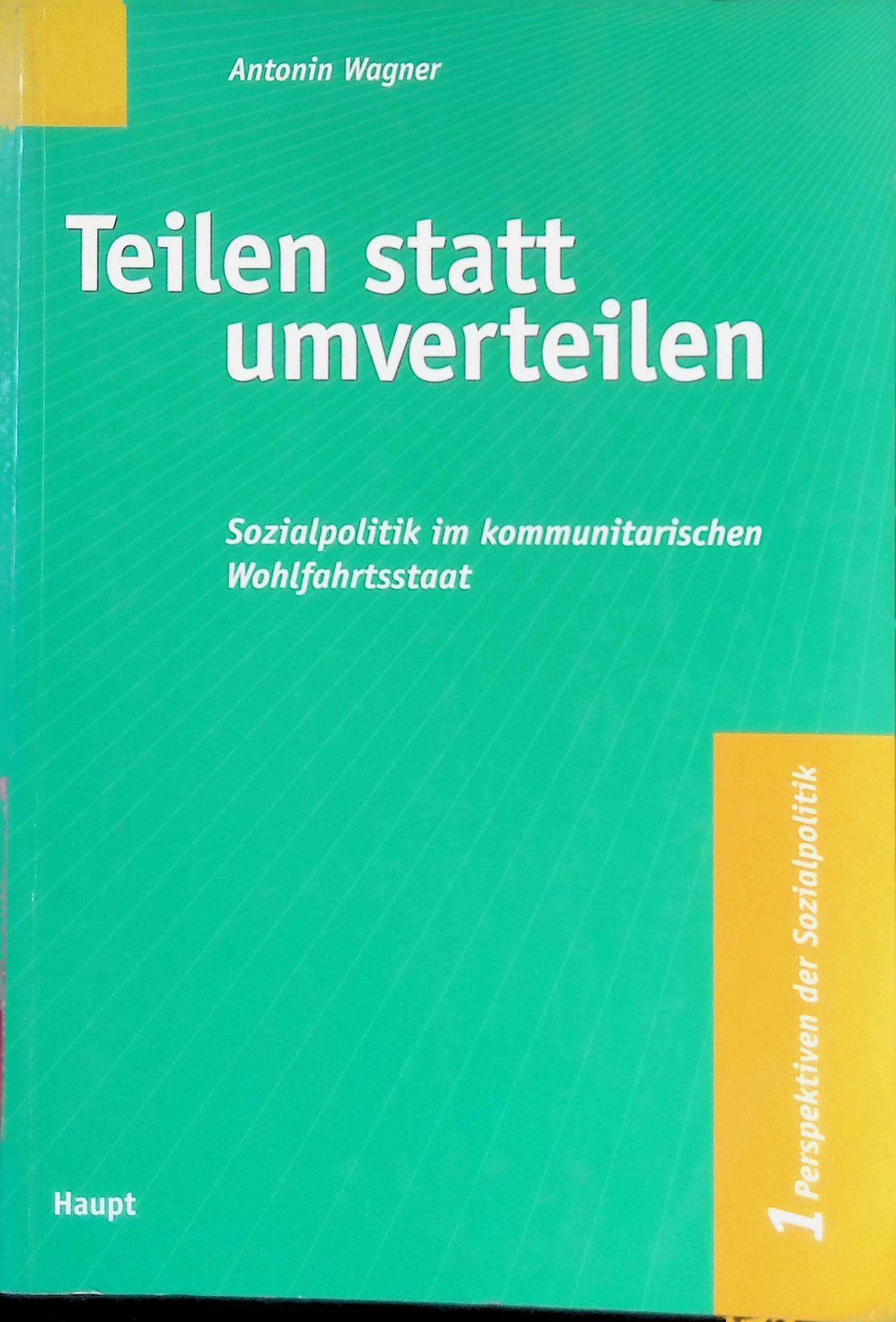 Teilen statt umverteilen : Sozialpolitik im kommunitarischen Wohlfahrtsstaat