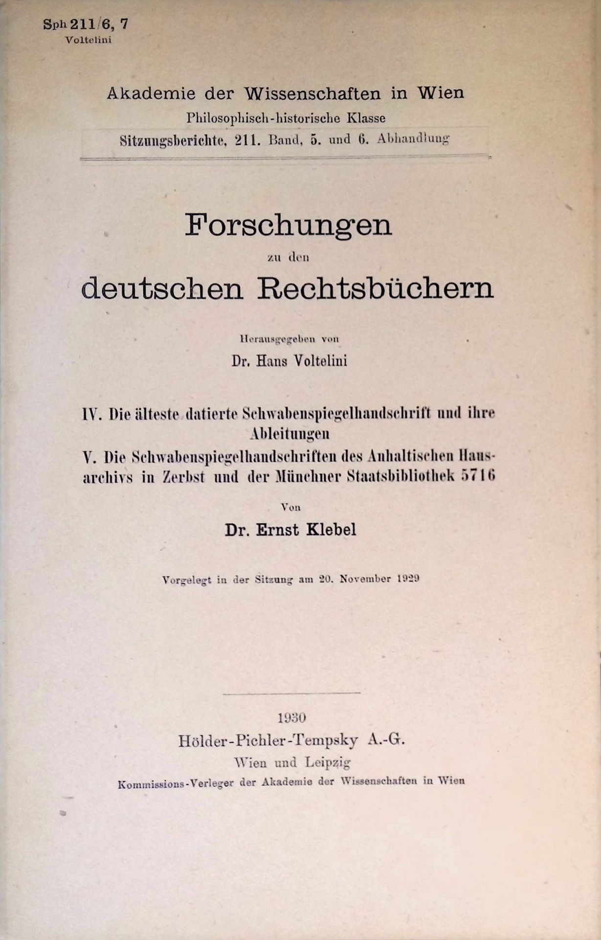 Forschungen zu den deutschen Rechtsbüchern, Teil IV : Die älteste datierte Schwabenspiegelhandschrift und ihre Ableitungen. Teil V. Die Schwabenspiegelhandschriften des Anhaltischen Hausarchivs in Zerbst und der Münchner Staatsbibliothek 5716. (KOMPLETT in einem Buch)