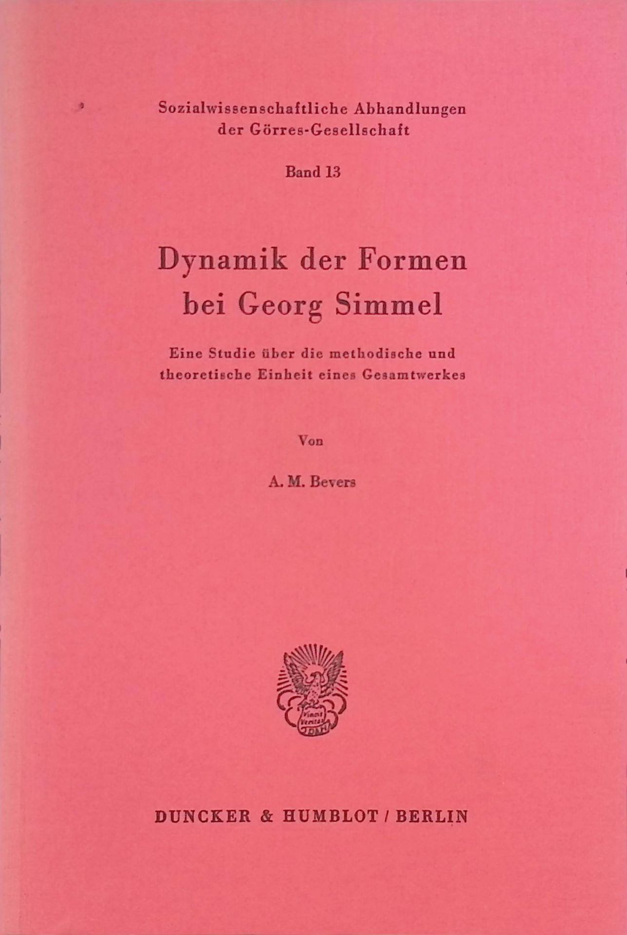 Dynamik der Formen bei Georg Simme. Eine Studie über d. method. u. theoret. Einheit e. Gesamtwerkes