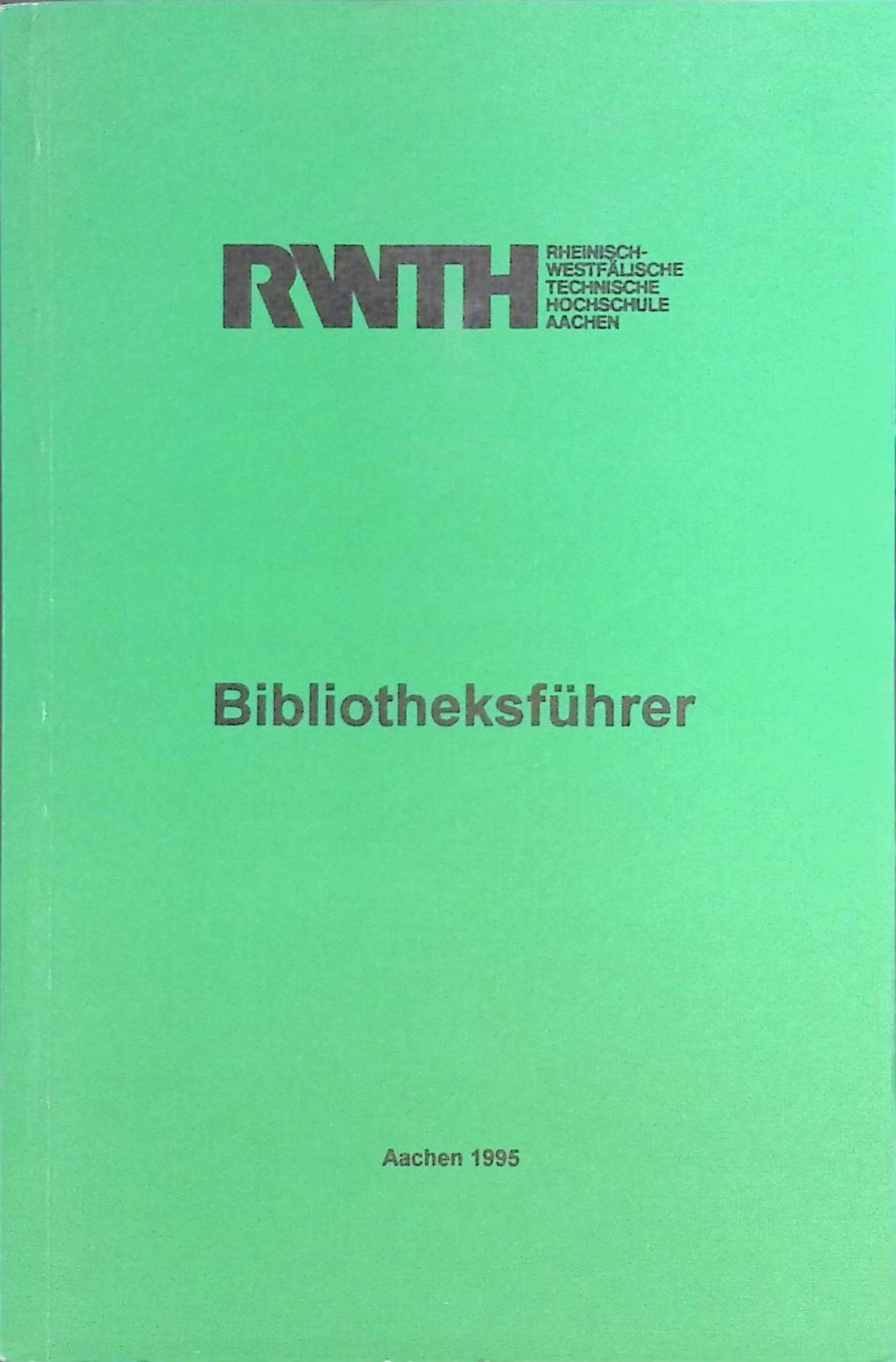 Bibliotheksführer, RWTH, Rheinisch-Westfälische Technische Hochschule Aachen