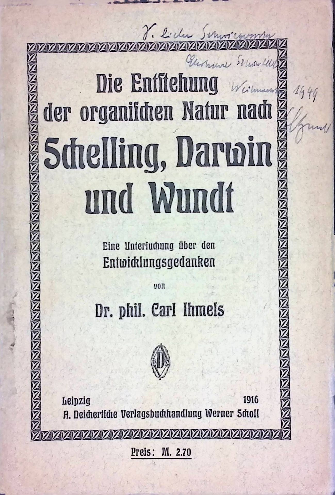 Die Entstehung der organischen Natur nach Schelling, Darwin und Wundt. Eine Untersuchung üb. d. Entwicklungsgedanken