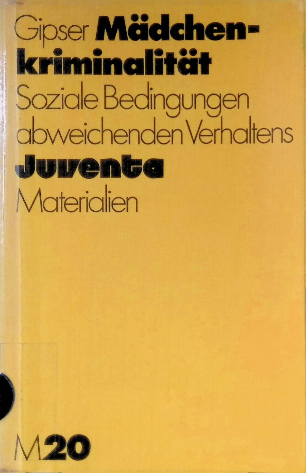 Mädchenkriminalität : soziale Bedingungen abweichenden Verhaltens