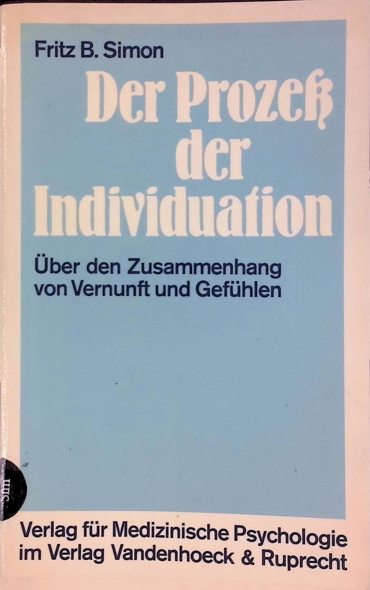 Der Prozess der Individuation. Über d. Zusammenhang von Vernunft u. Gefühlen