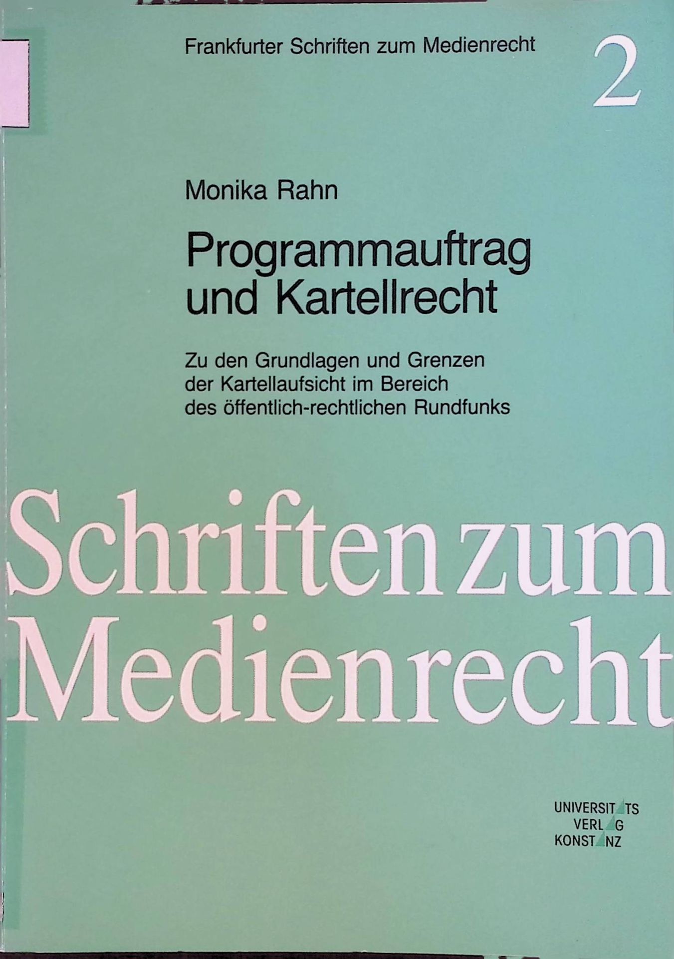 Programmauftrag und Kartellrecht. Zu den Grundlagen und Grenzen der Kartellaufsicht im Bereich des öffentlich-rechtlichen Rundfunks