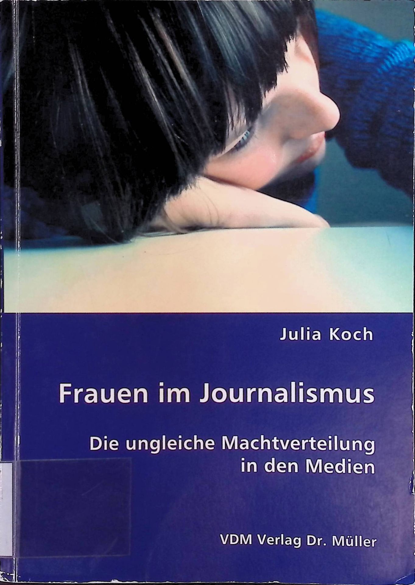 Frauen im Journalismus. Die ungleiche Machtverteilung in den Medien