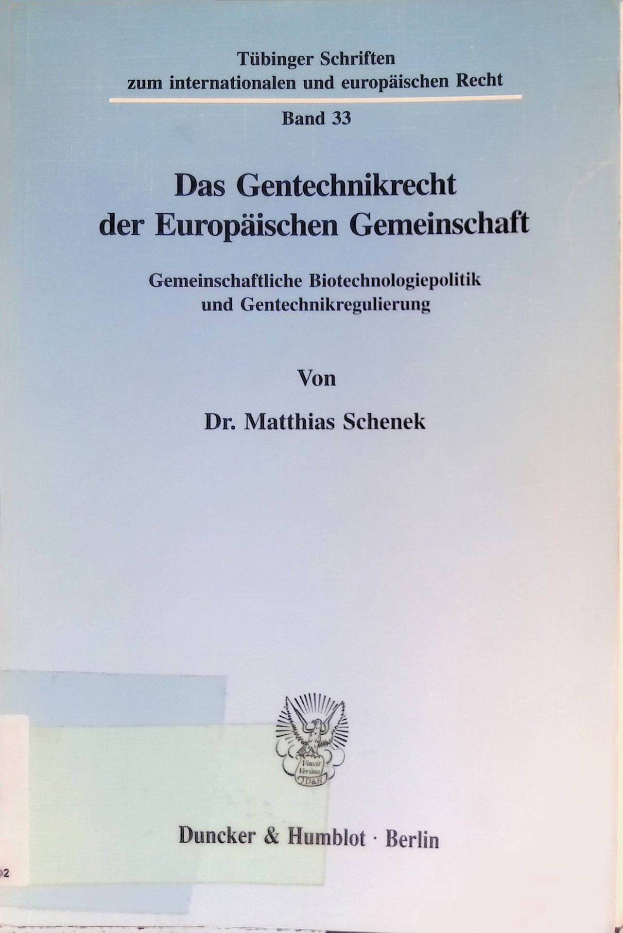 Das Gentechnikrecht der Europäischen Gemeinschaft : gemeinschaftliche Biotechnologiepolitik und Gentechnikregulierung