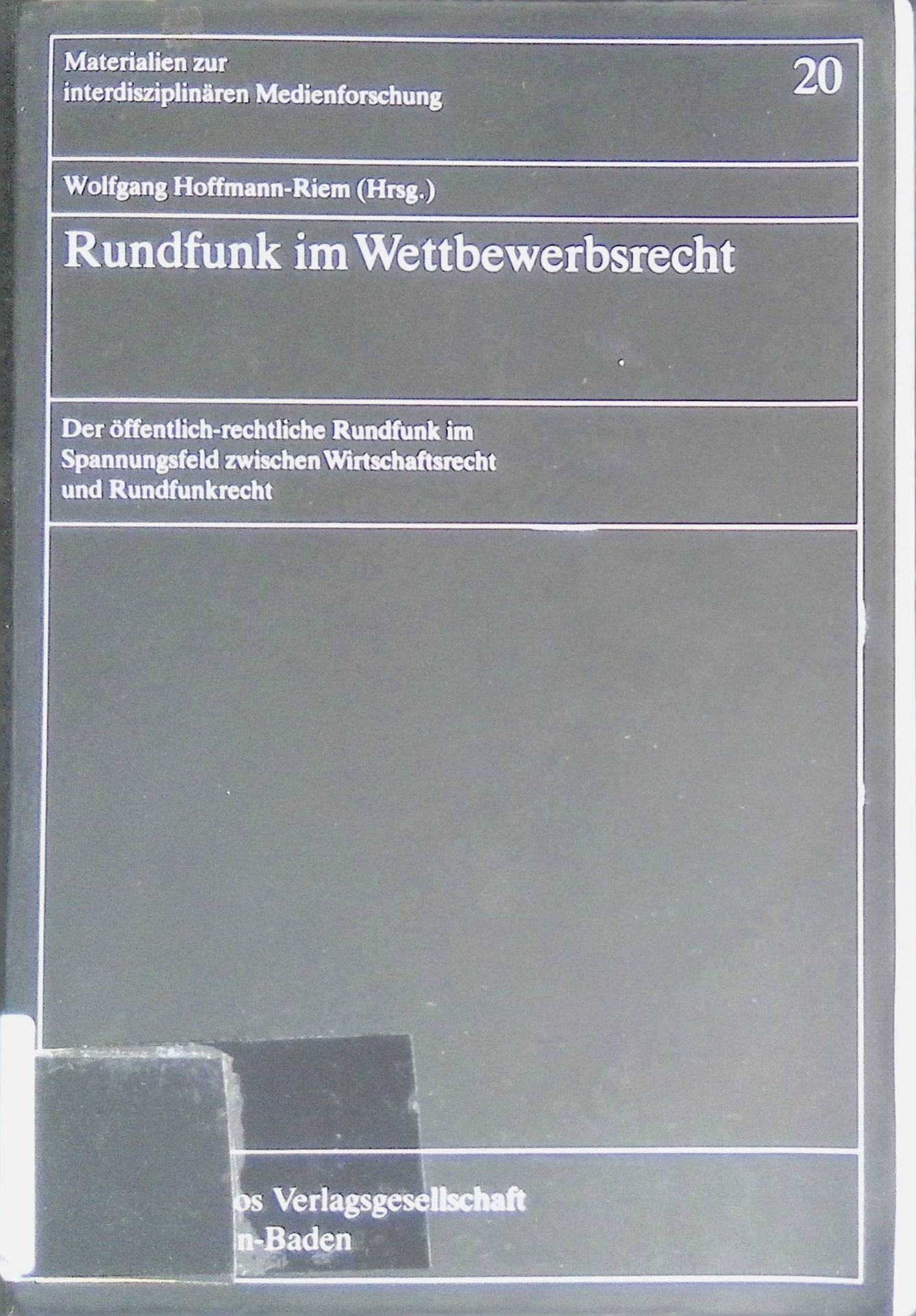 Rundfunk im Wettbewerbsrecht : d. öffentl.-rechtl. Rundfunk im Spannungsfeld zwischen Wirtschaftsrecht u. Rundfunkrecht