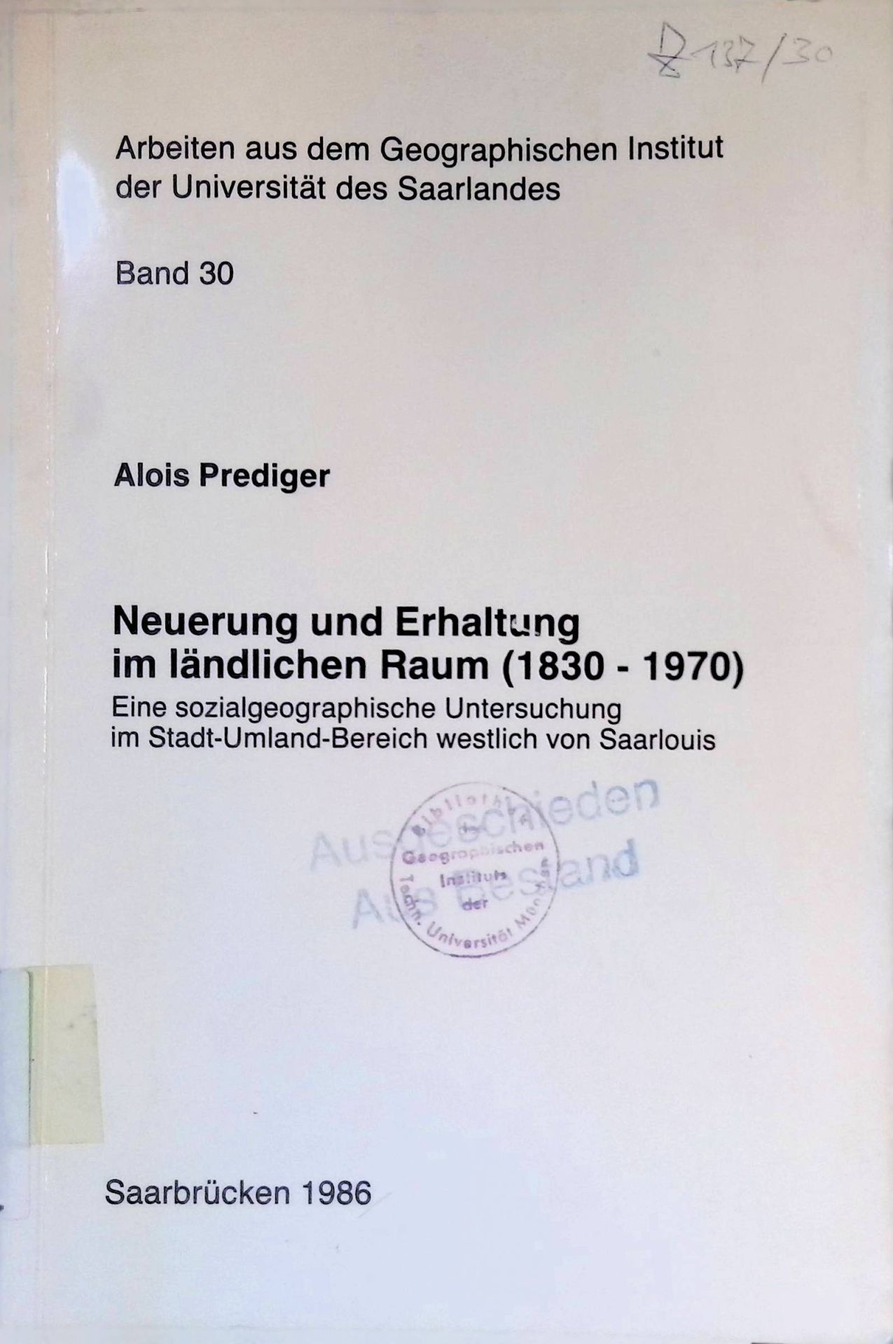 Neuerung und Erhaltung im ländlichen Raum (1830 - 1970) : e. sozialgeograph. Unters. im Stadt-Umland-Bereich westl. von Saarlouis