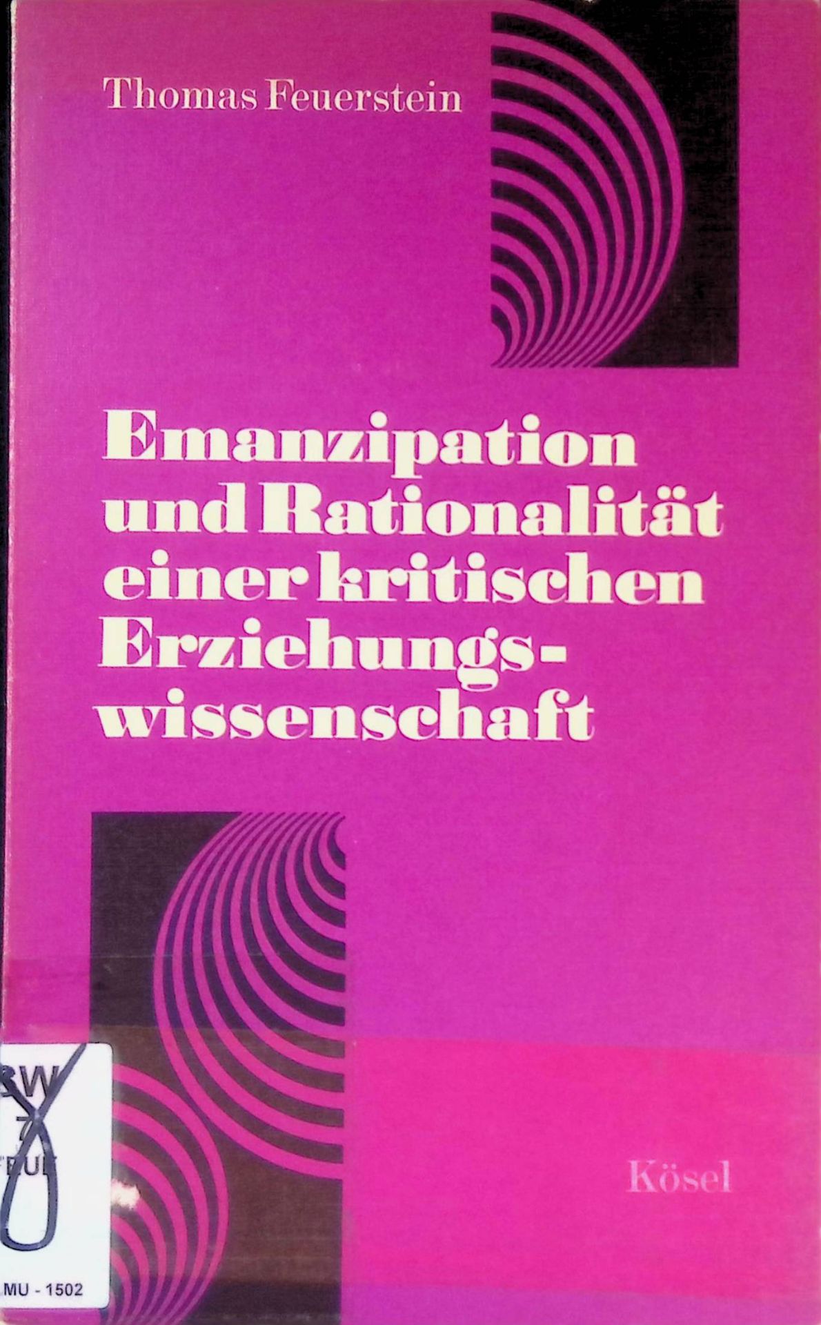 Emanzipation und Rationalität einer kritischen Erziehungswissenschaft : methodolog. Grundlagen im Anschluss an Habermas