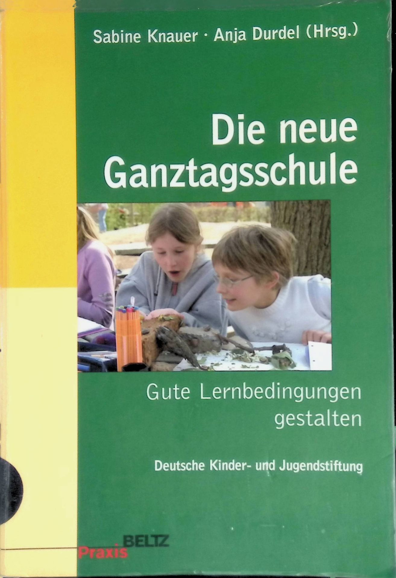 Die neue Ganztagsschule : gute Lernbedingungen gestalten
